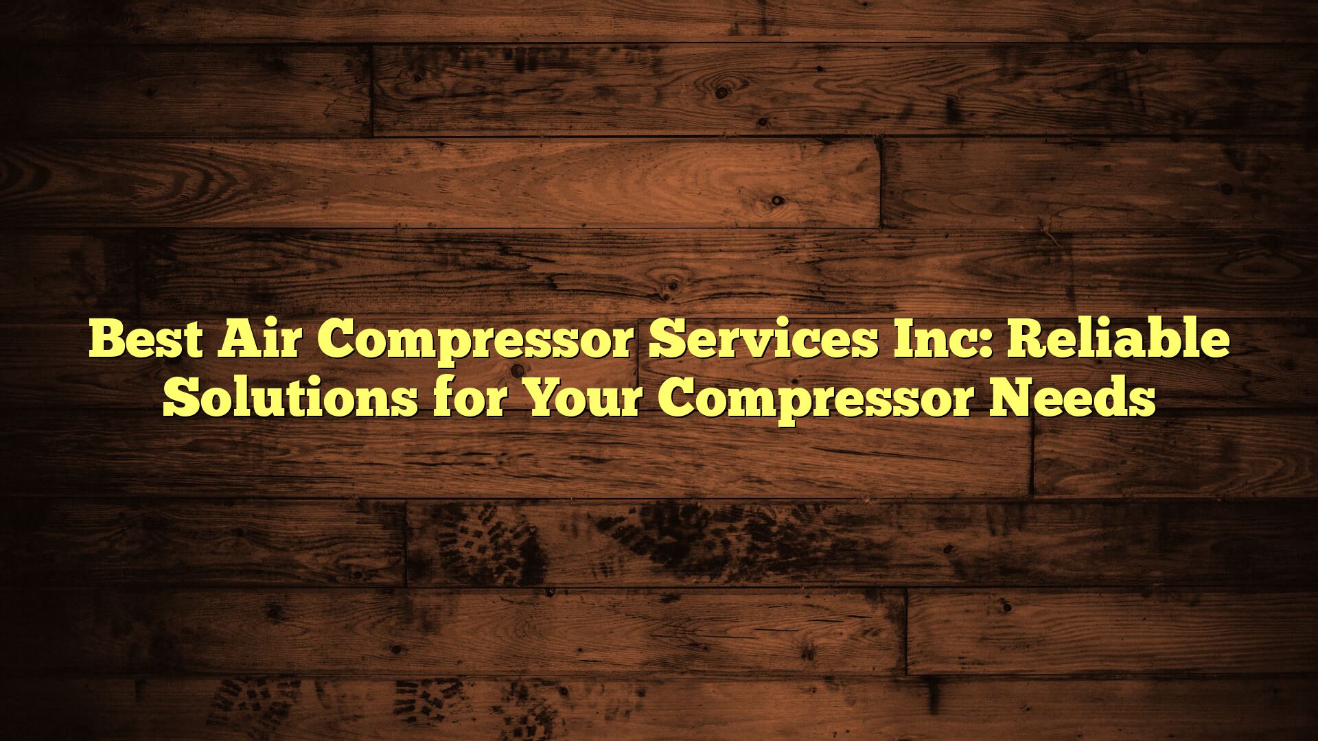 Best Air Compressor Services Inc: Reliable Solutions for Your Compressor Needs