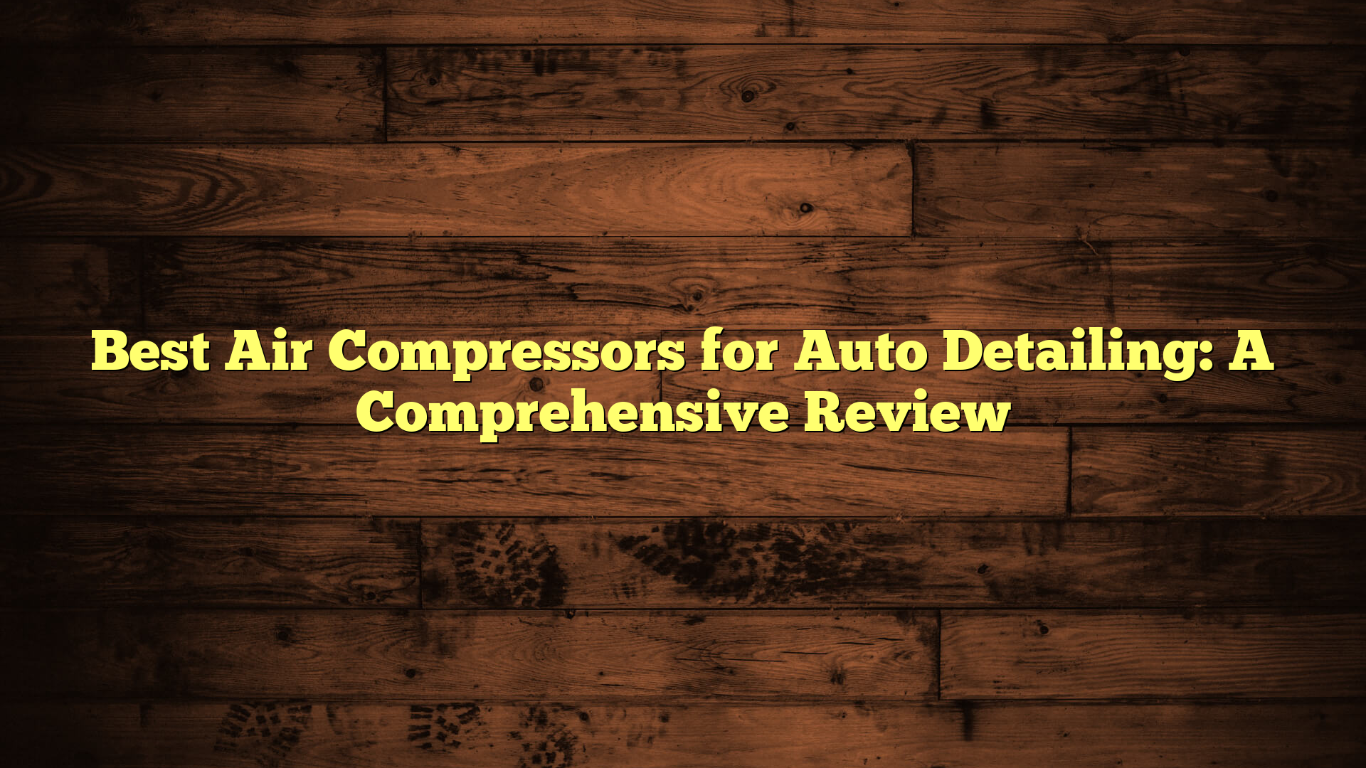 Best Air Compressors for Auto Detailing: A Comprehensive Review