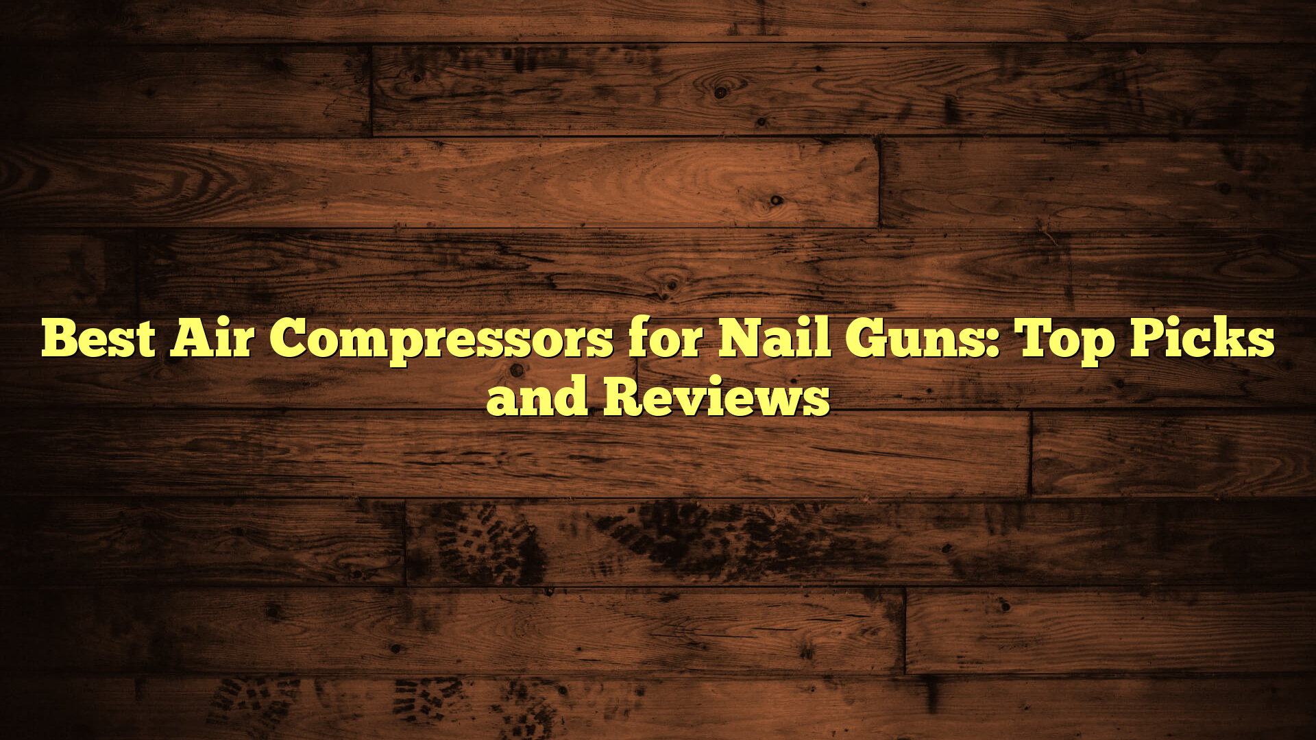 Best Air Compressors for Nail Guns: Top Picks and Reviews