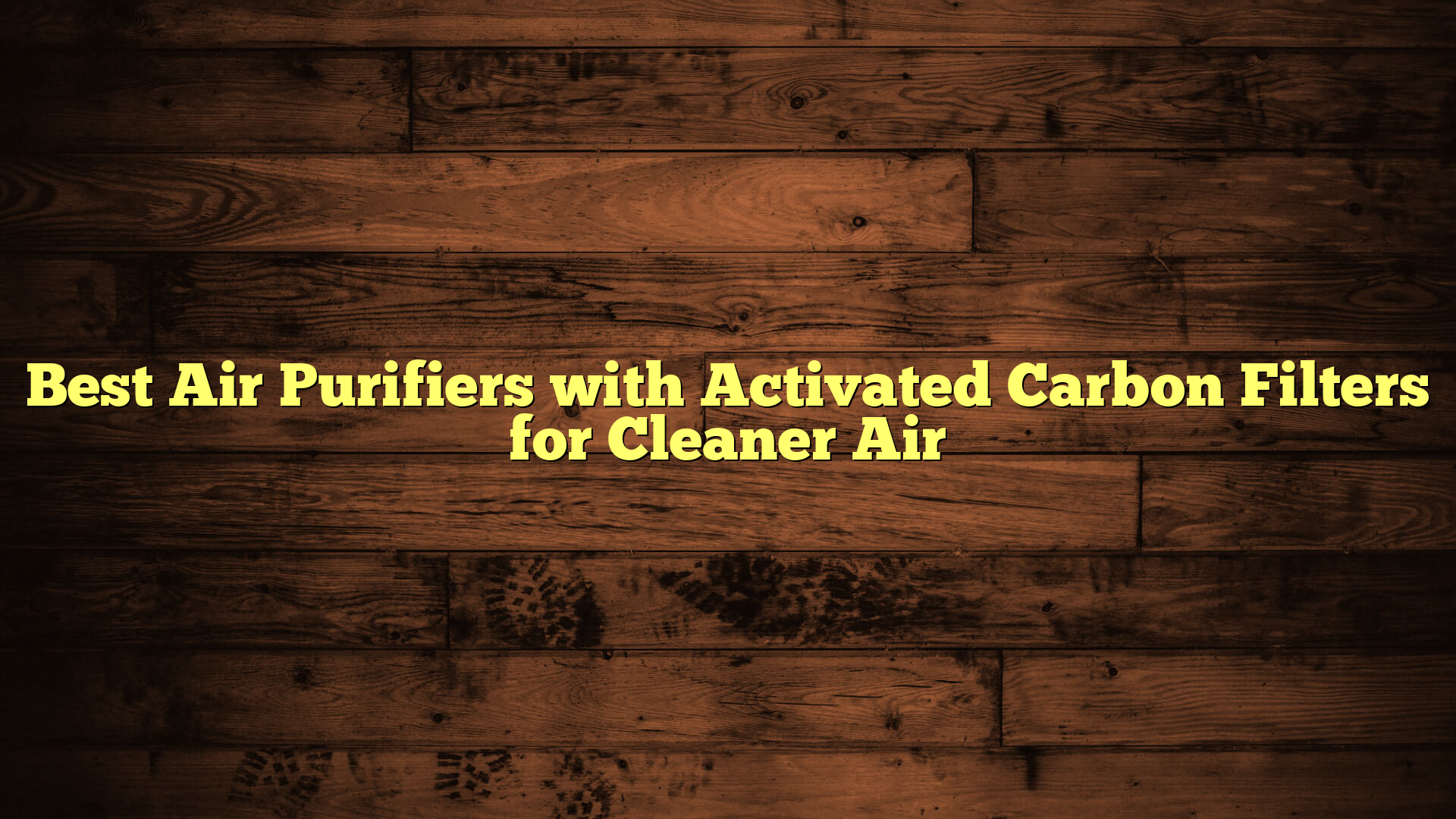 Best Air Purifiers with Activated Carbon Filters for Cleaner Air