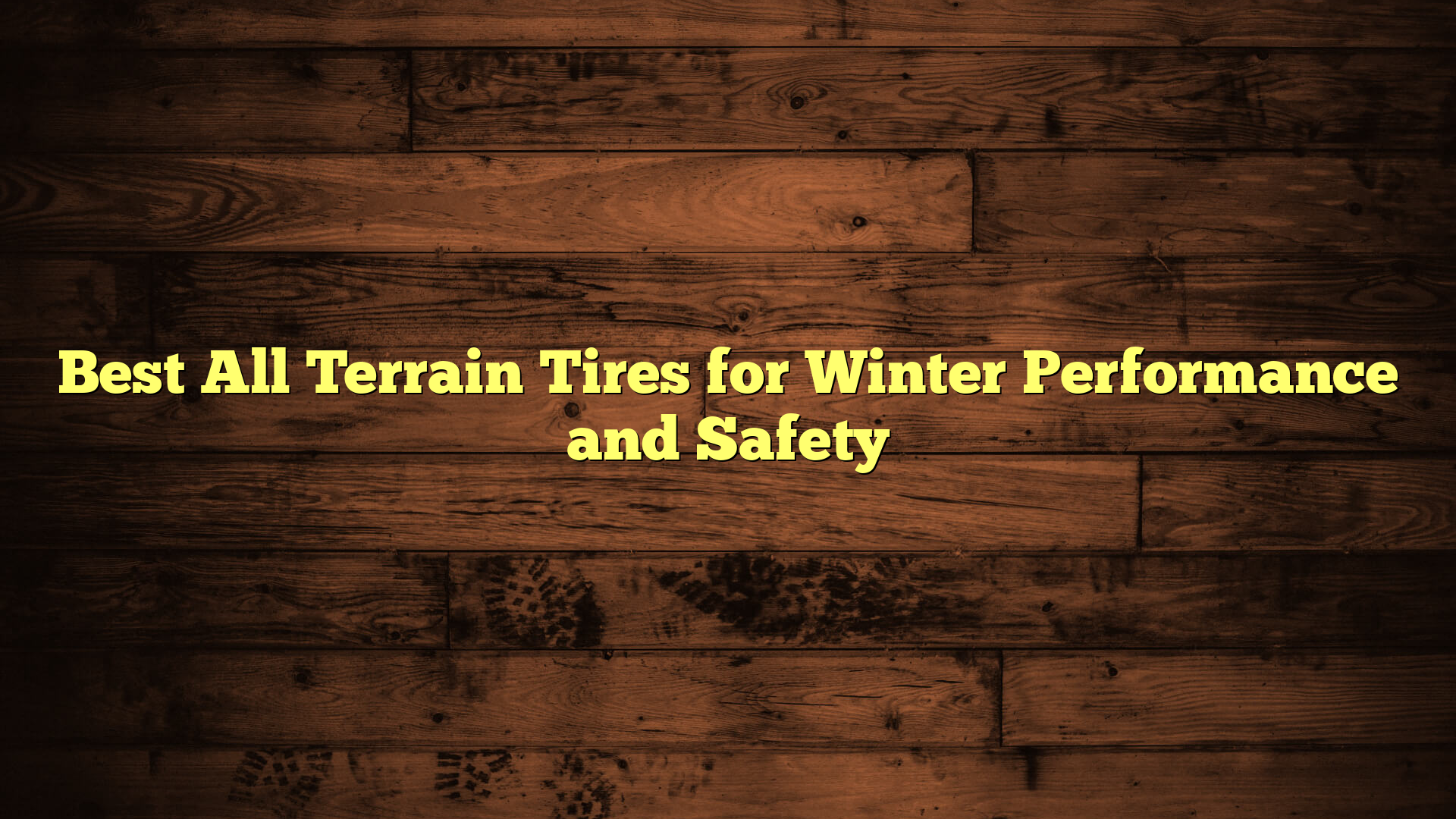 Best All Terrain Tires for Winter Performance and Safety