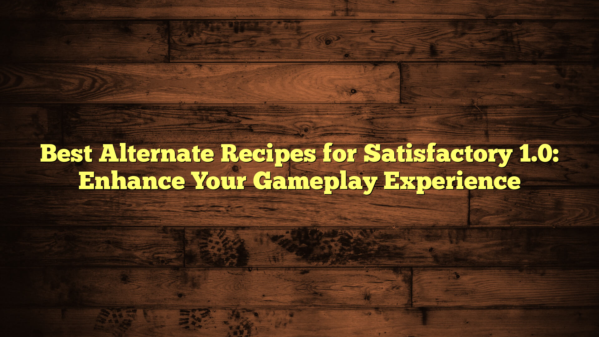 Best Alternate Recipes for Satisfactory 1.0: Enhance Your Gameplay Experience