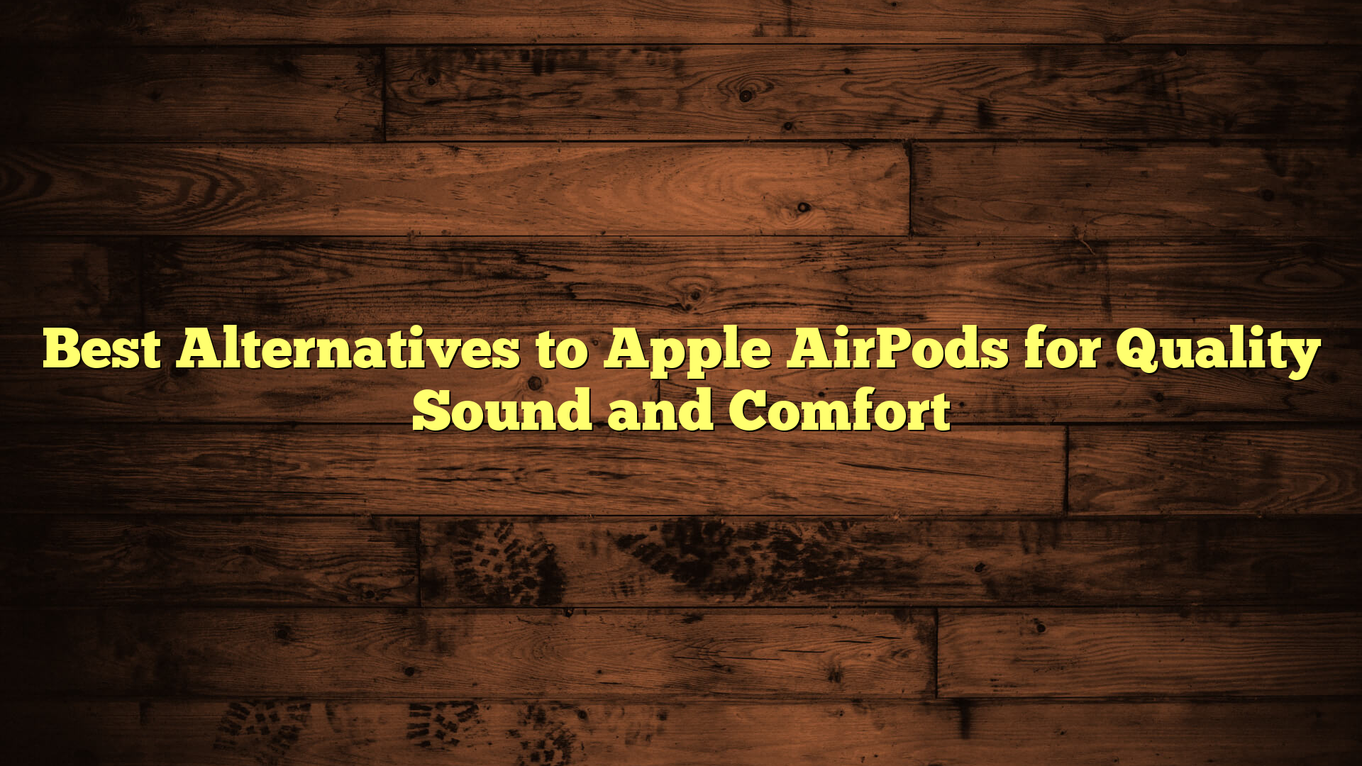 Best Alternatives to Apple AirPods for Quality Sound and Comfort