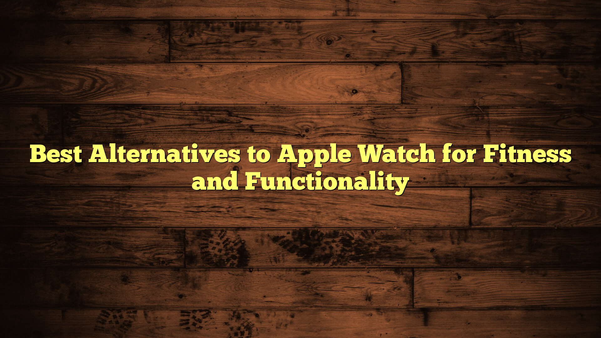 Best Alternatives to Apple Watch for Fitness and Functionality