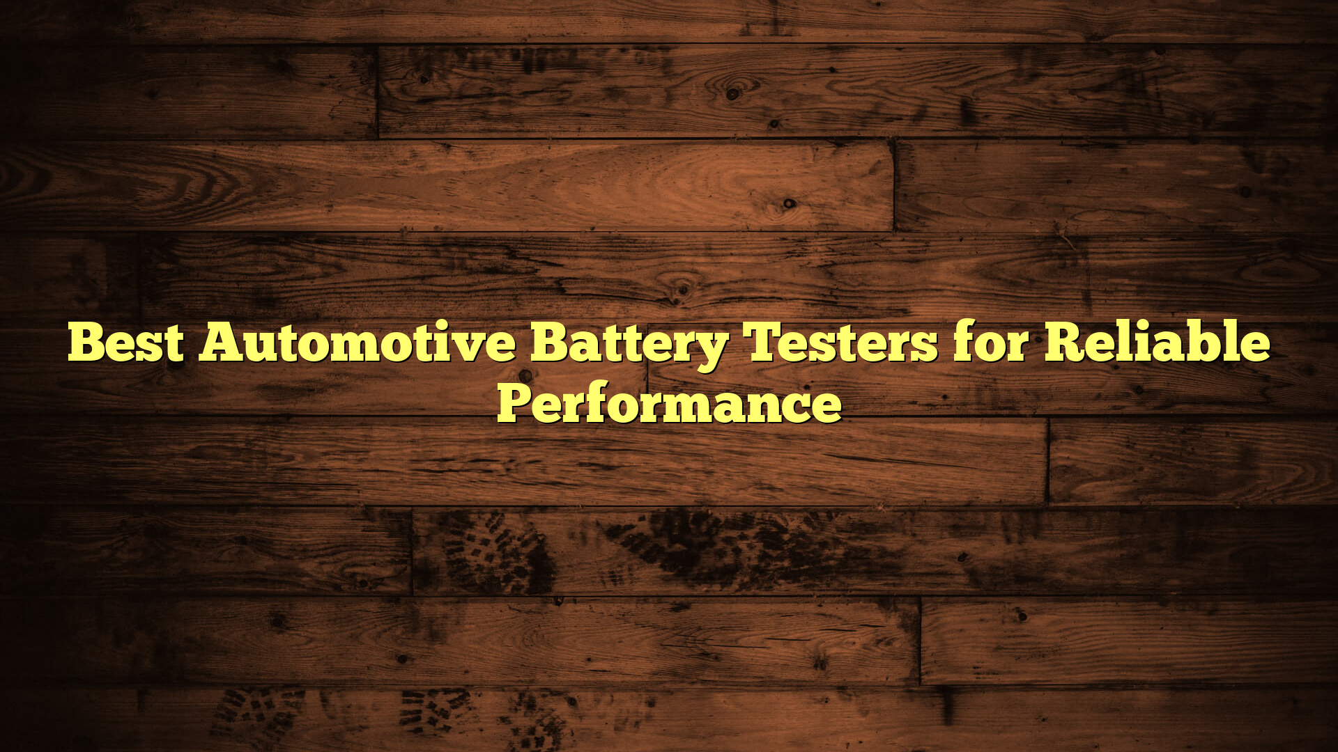 Best Automotive Battery Testers for Reliable Performance