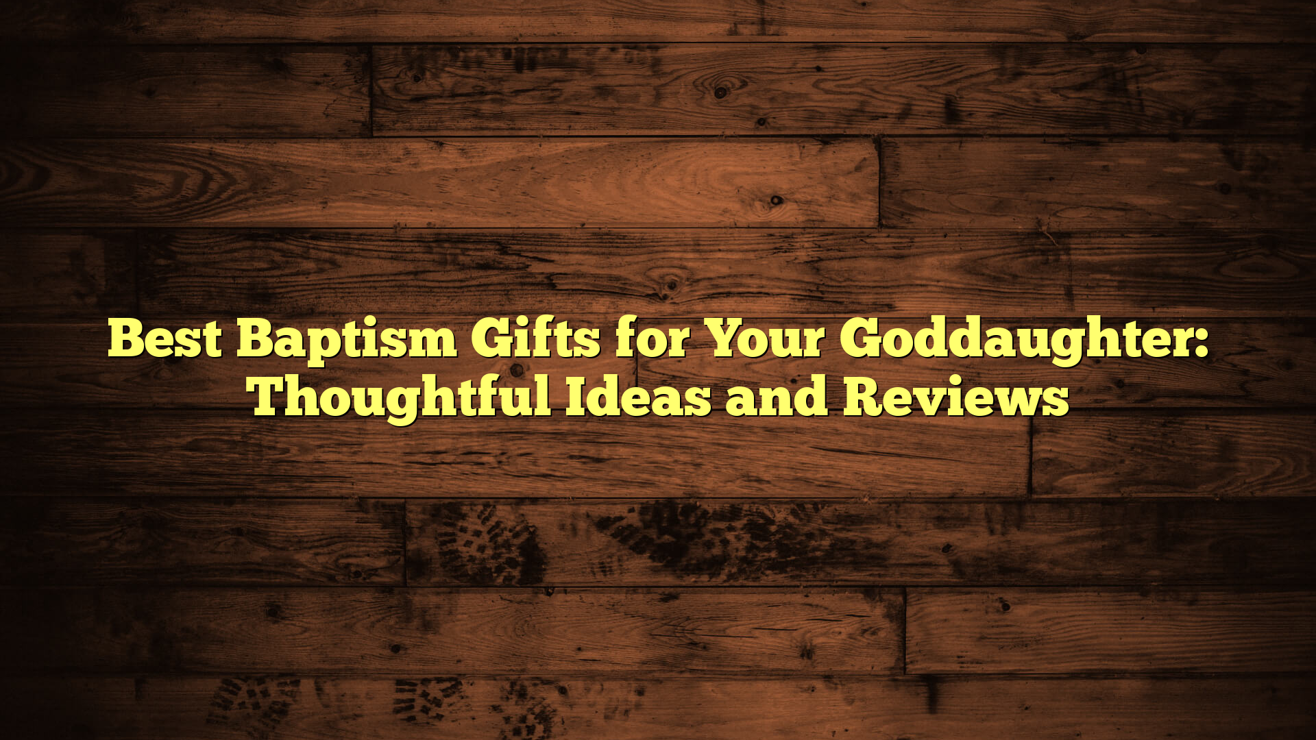 Best Baptism Gifts for Your Goddaughter: Thoughtful Ideas and Reviews