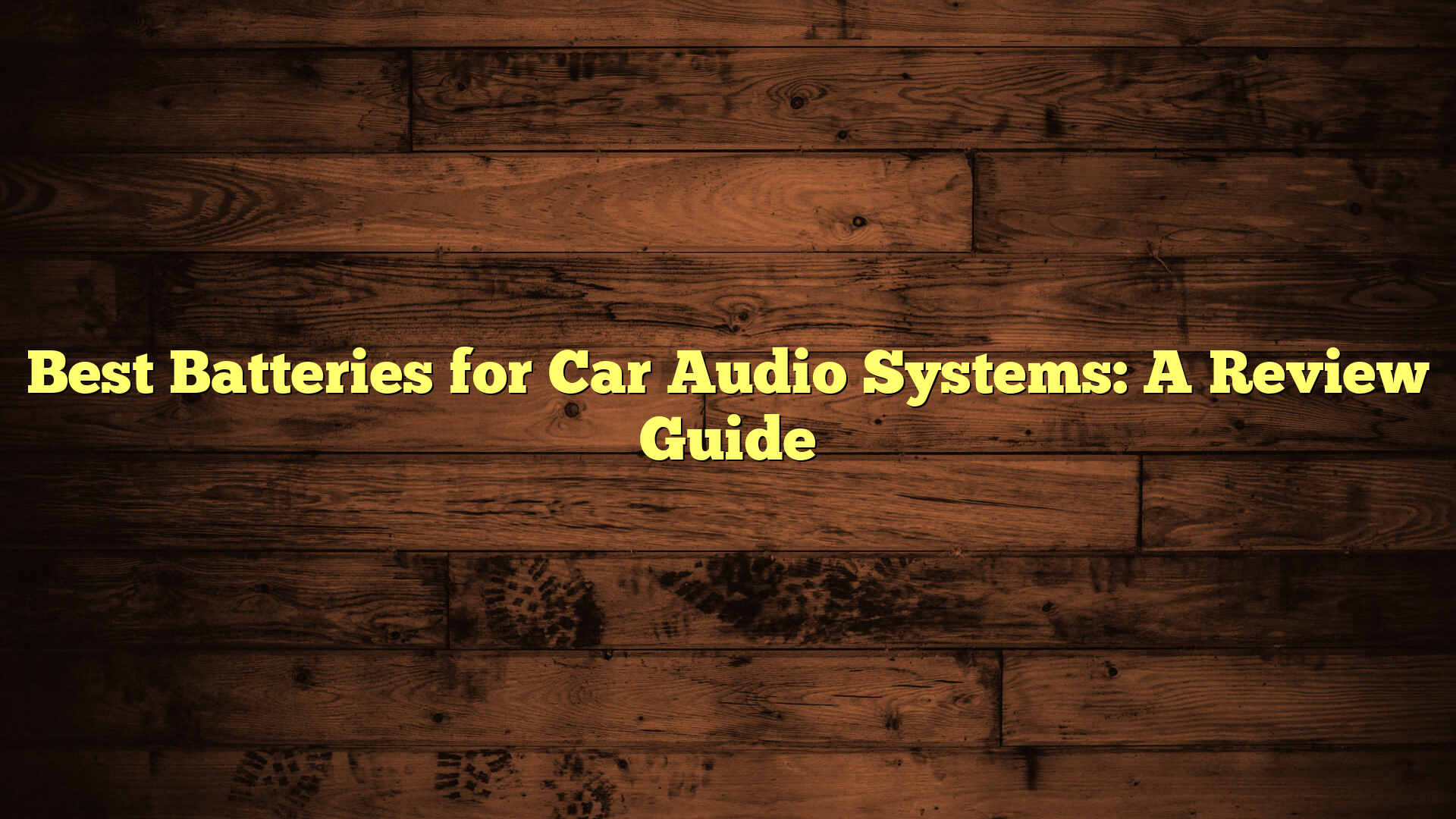 Best Batteries for Car Audio Systems: A Review Guide