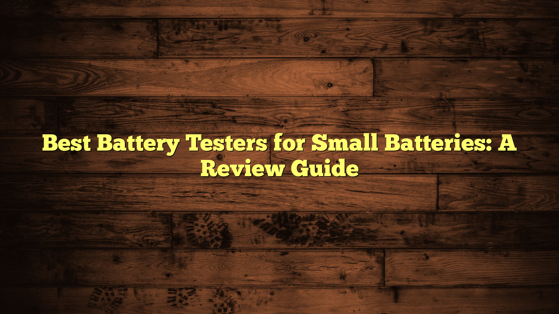 Best Battery Testers for Small Batteries: A Review Guide
