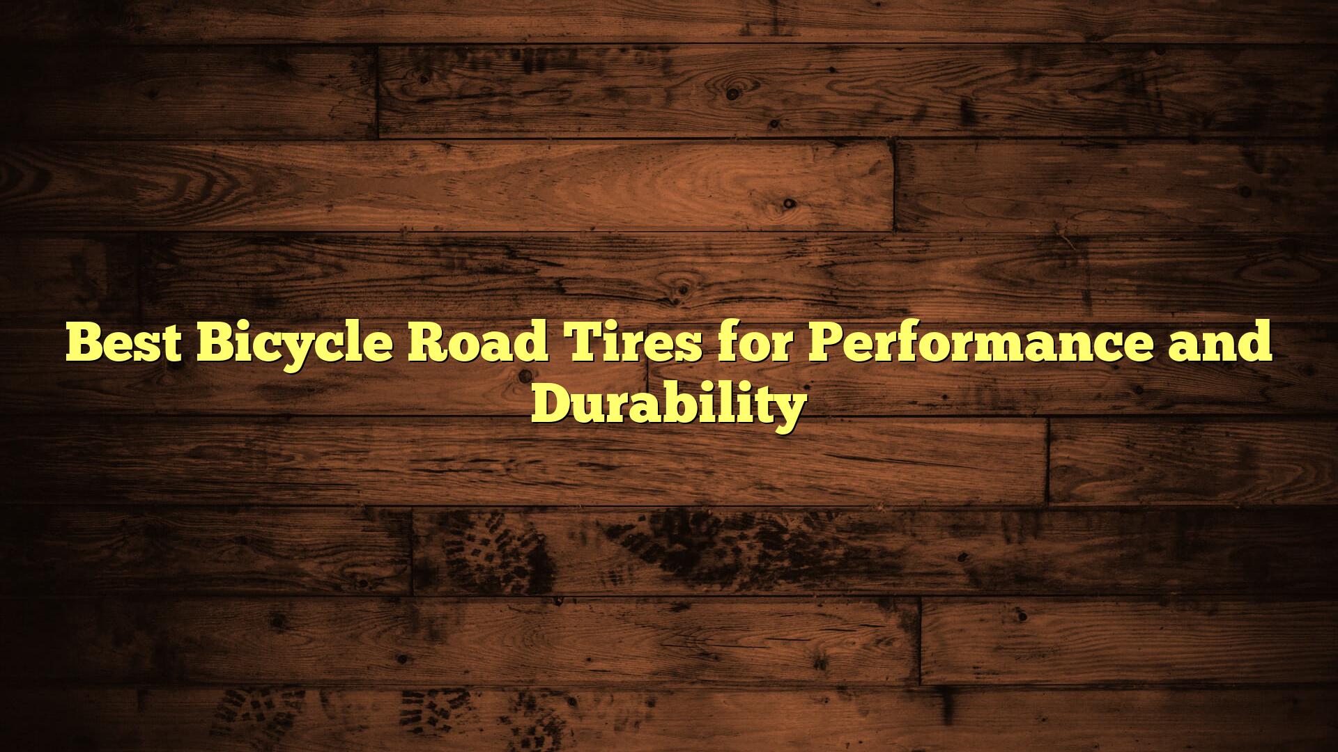 Best Bicycle Road Tires for Performance and Durability