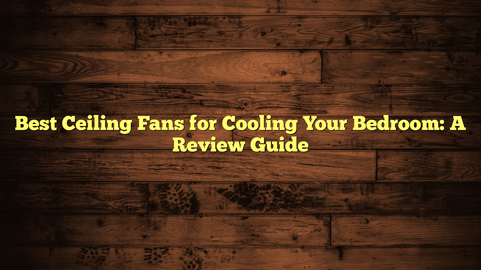 Best Ceiling Fans for Cooling Your Bedroom: A Review Guide