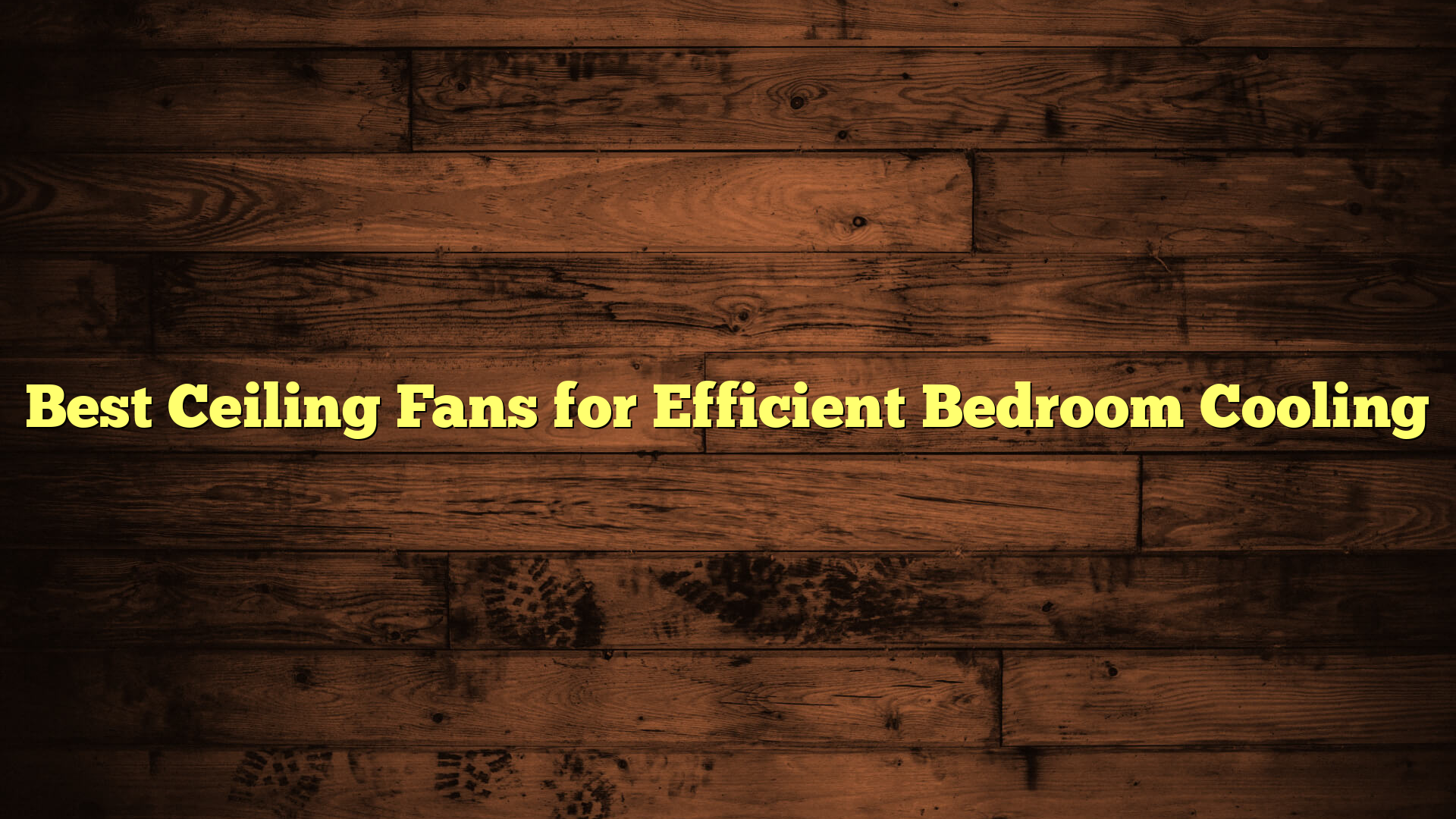 Best Ceiling Fans for Efficient Bedroom Cooling