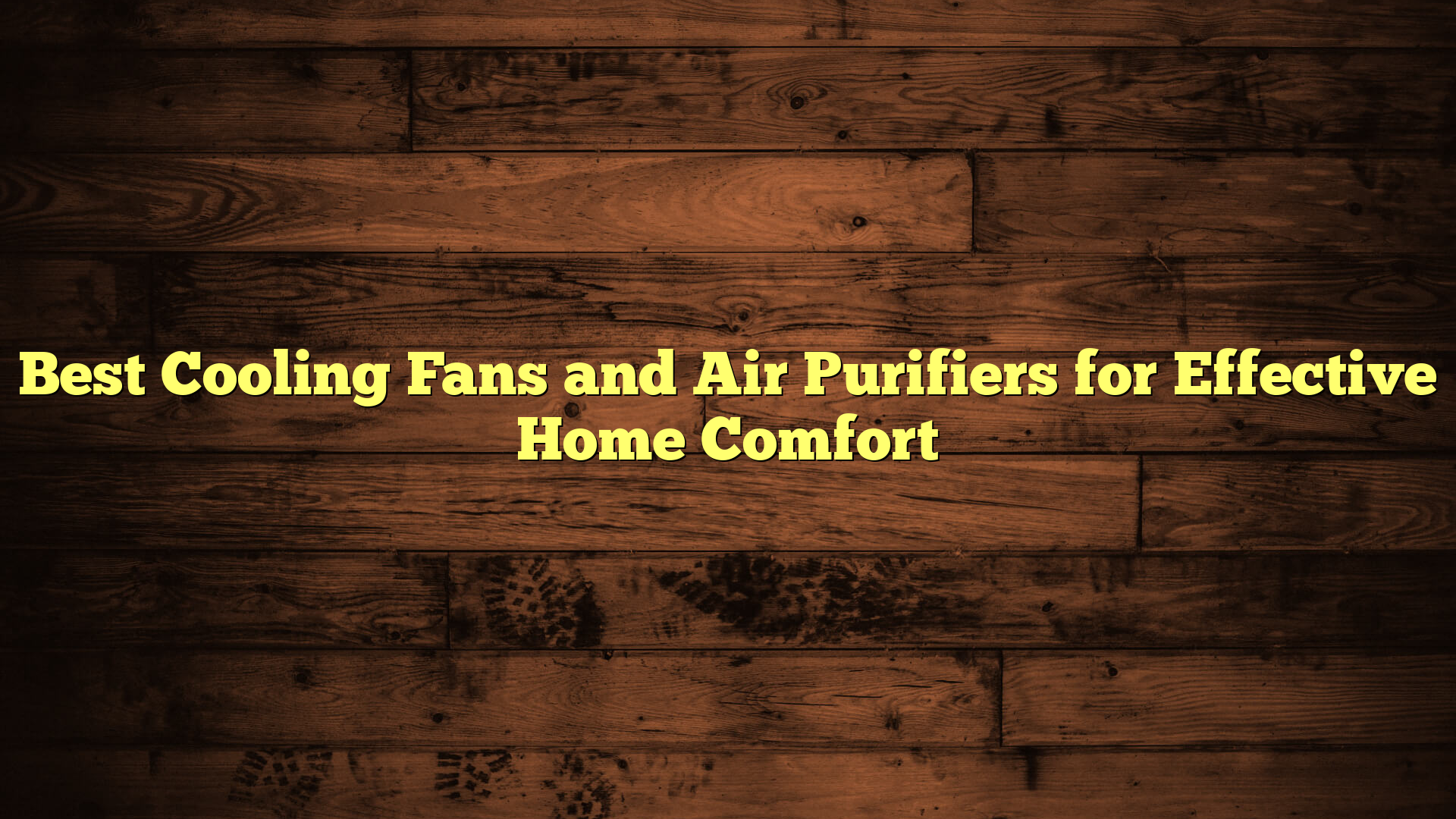 Best Cooling Fans and Air Purifiers for Effective Home Comfort