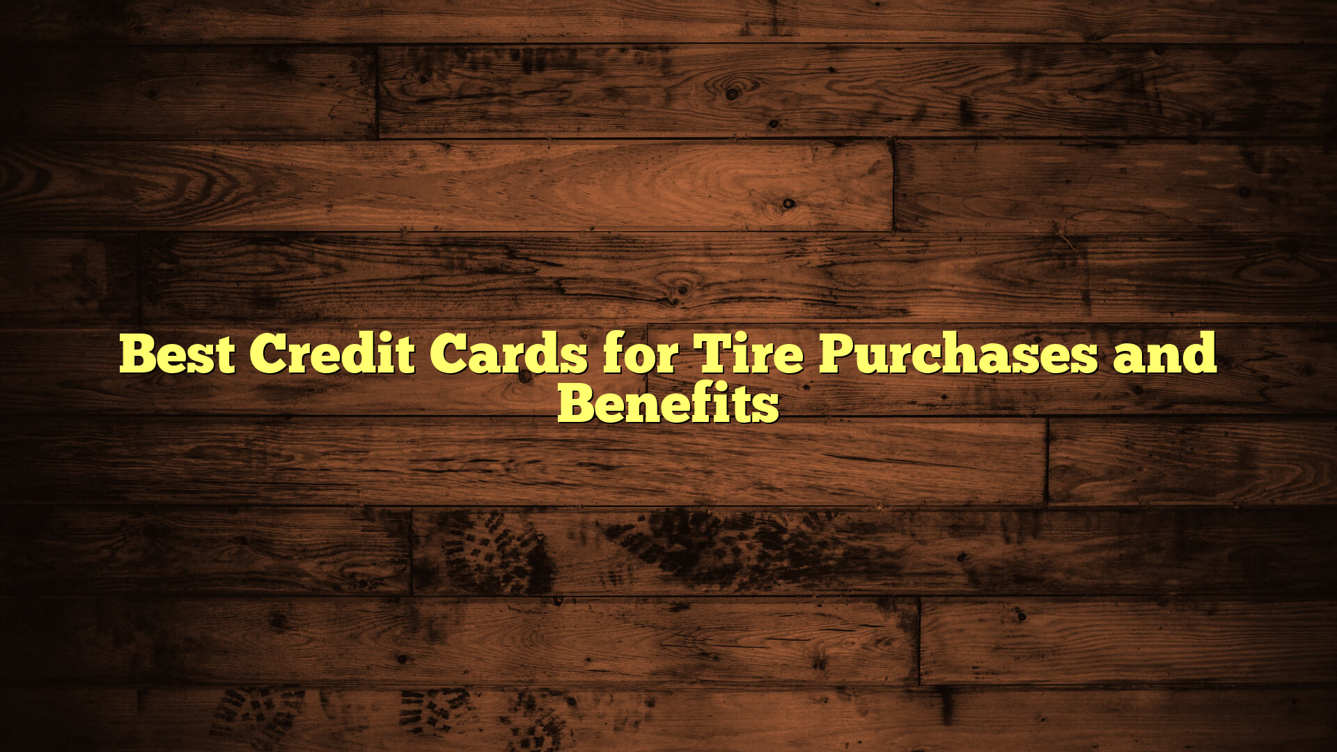 Best Credit Cards for Tire Purchases and Benefits