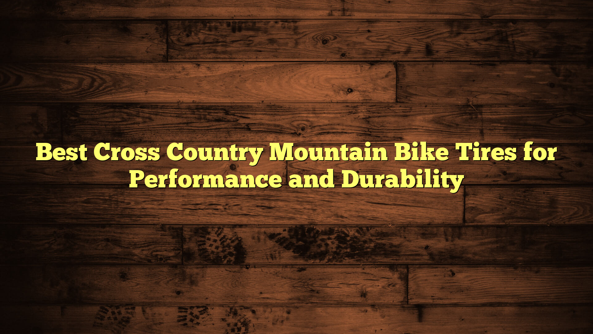 Best Cross Country Mountain Bike Tires for Performance and Durability