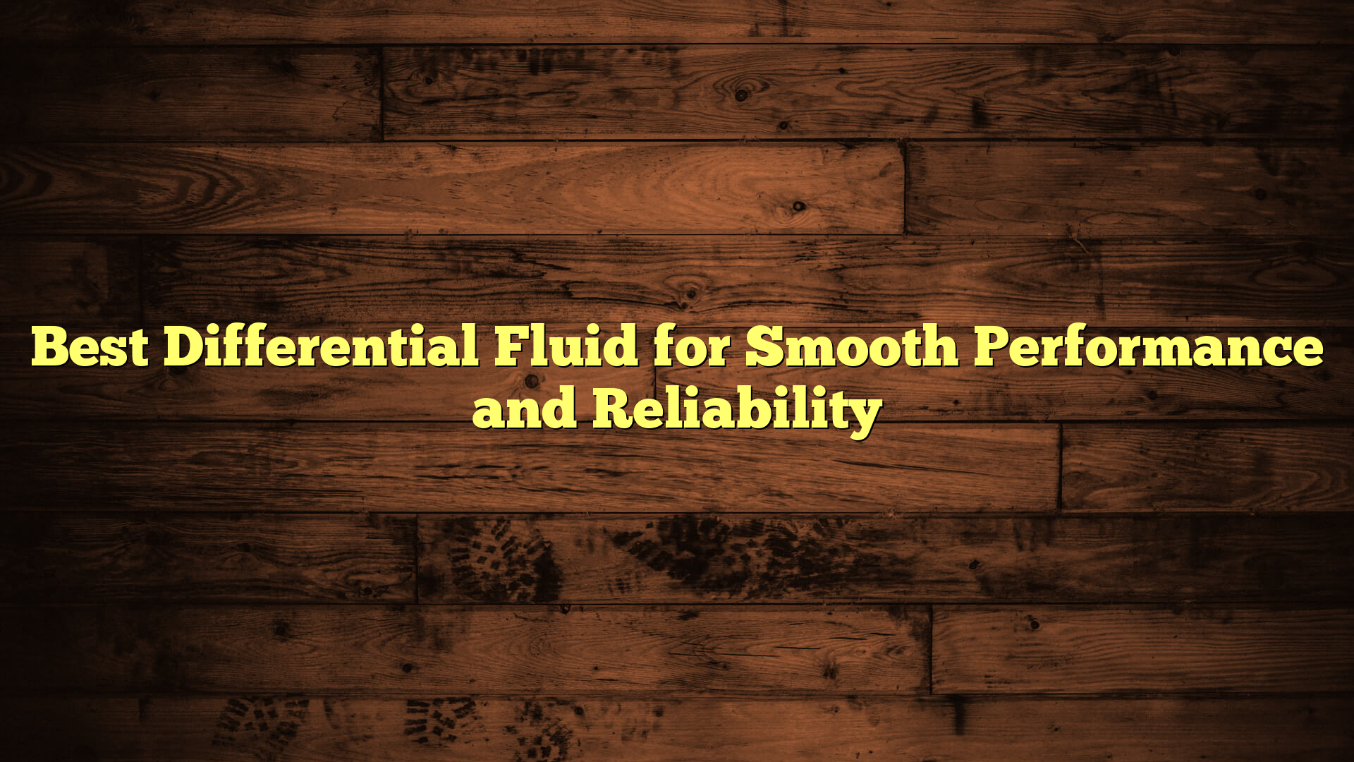 Best Differential Fluid for Smooth Performance and Reliability