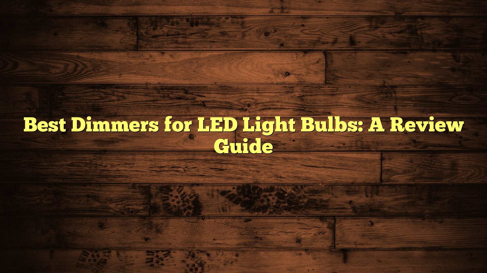 Best Dimmers for LED Light Bulbs: A Review Guide