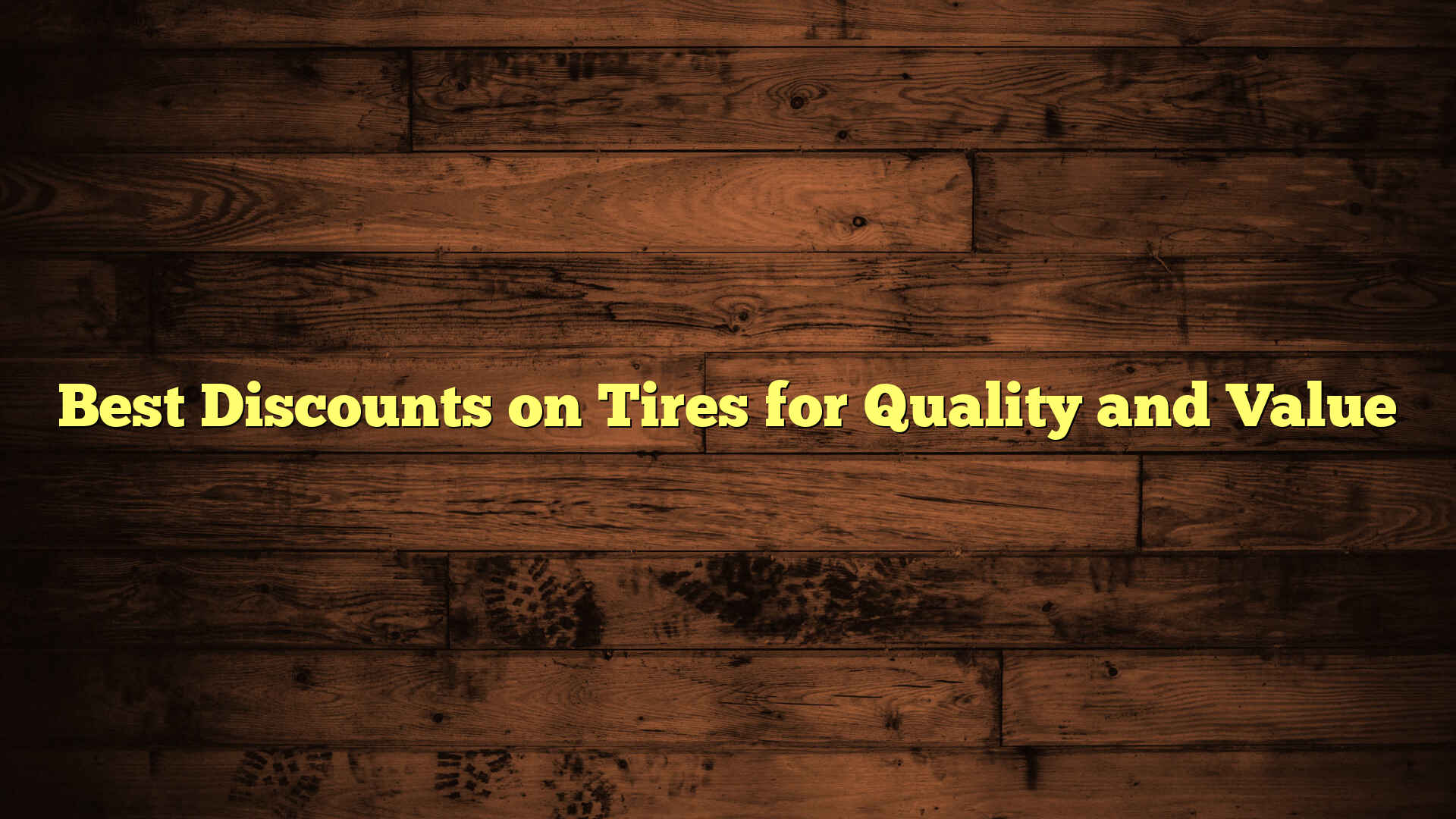 Best Discounts on Tires for Quality and Value