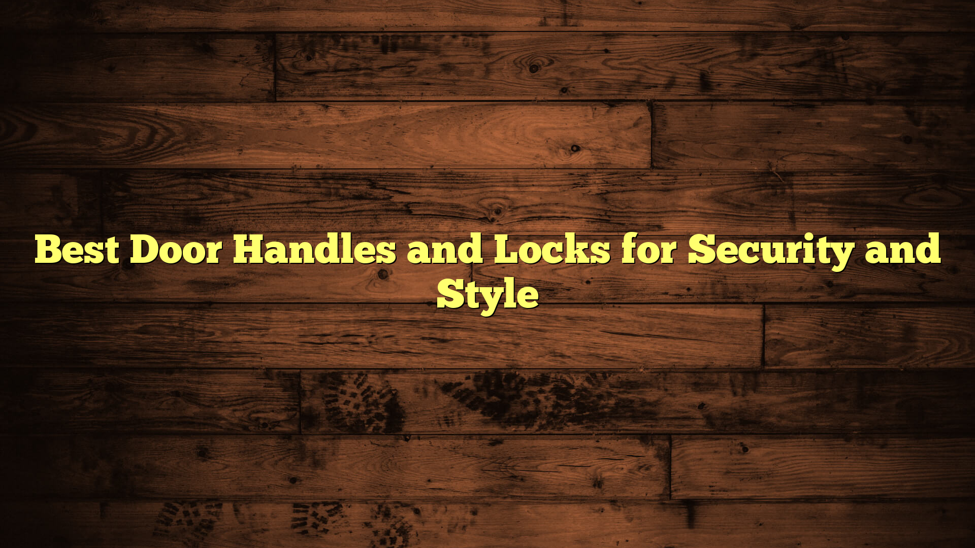 Best Door Handles and Locks for Security and Style
