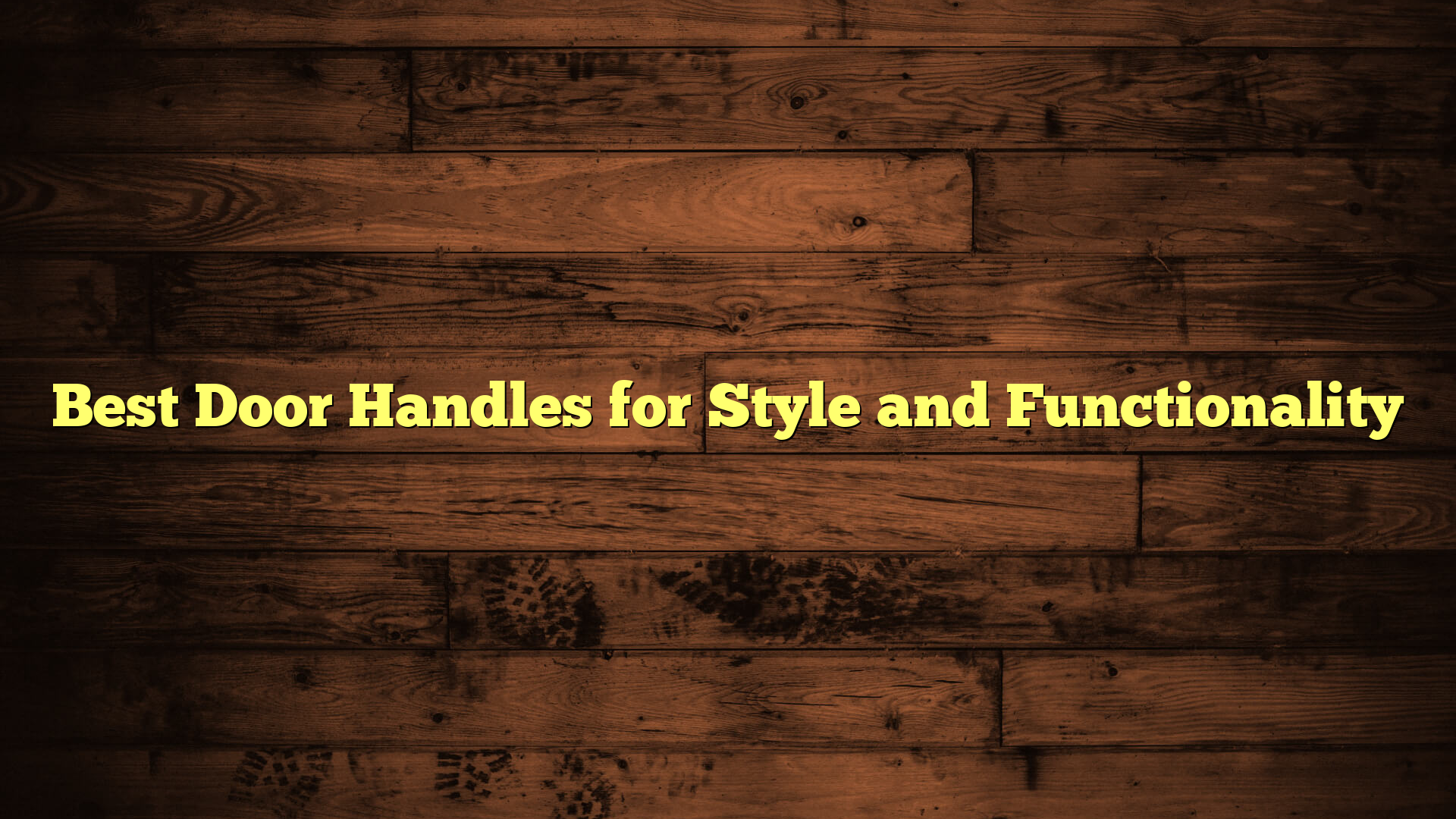 Best Door Handles for Style and Functionality