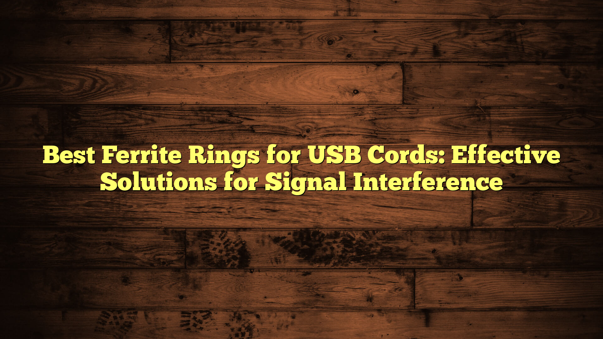 Best Ferrite Rings for USB Cords: Effective Solutions for Signal Interference