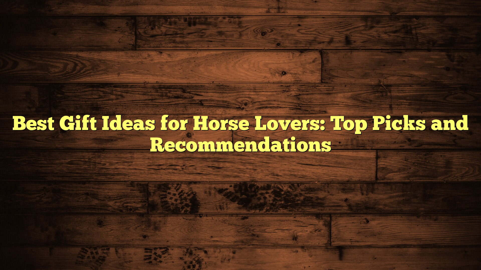 Best Gift Ideas for Horse Lovers: Top Picks and Recommendations
