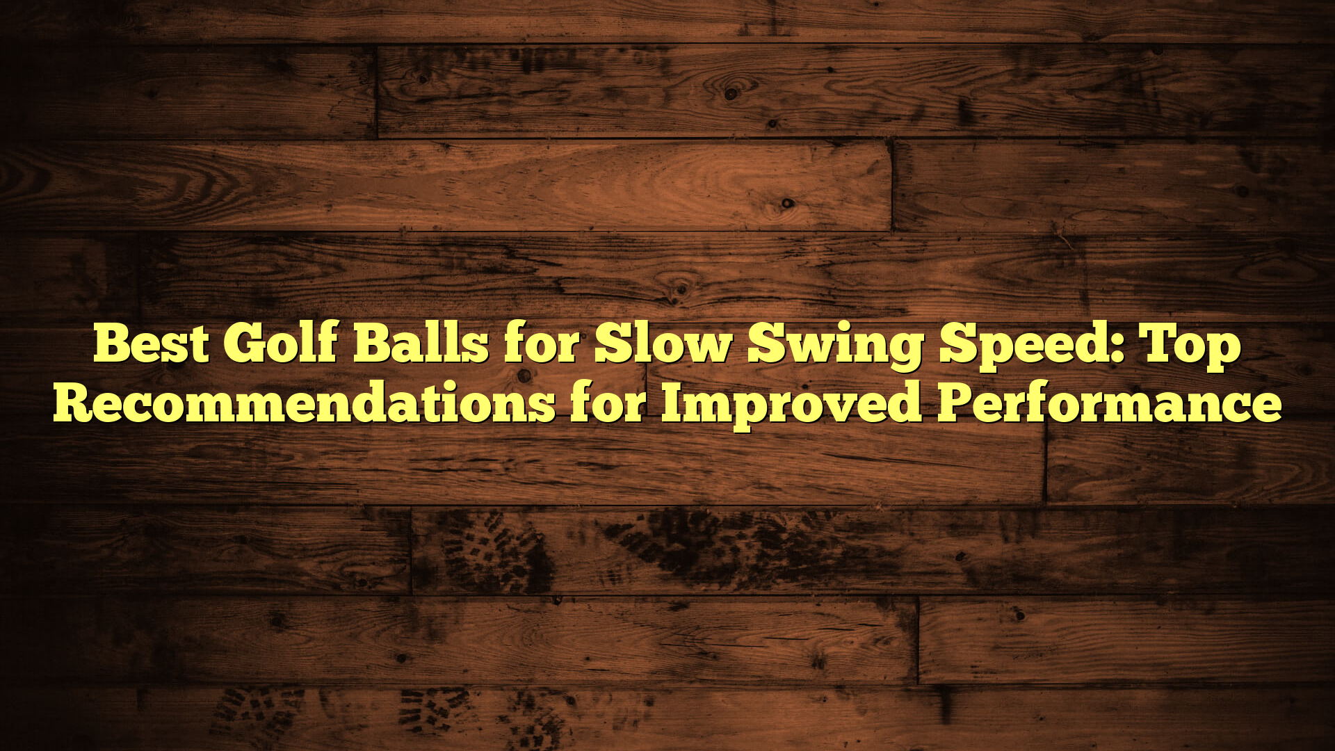 Best Golf Balls for Slow Swing Speed: Top Recommendations for Improved Performance