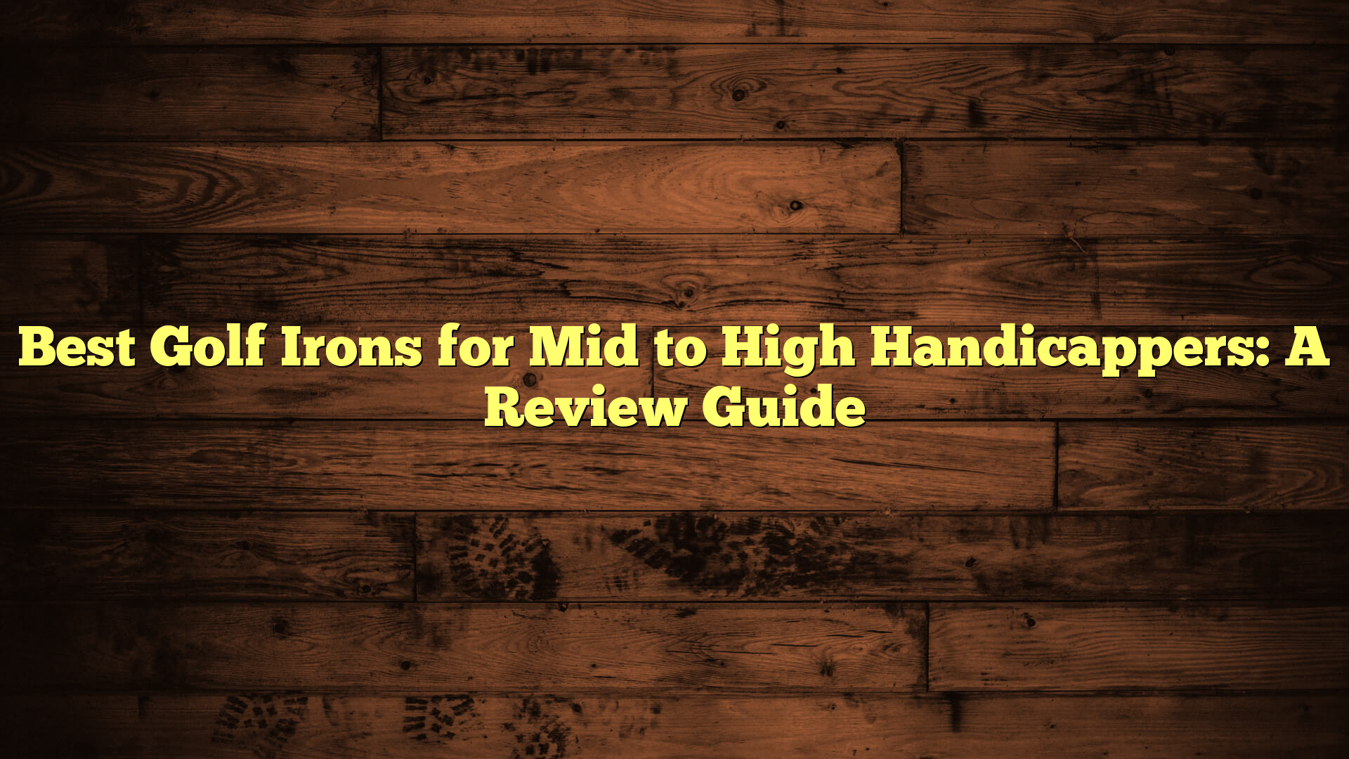 Best Golf Irons for Mid to High Handicappers: A Review Guide