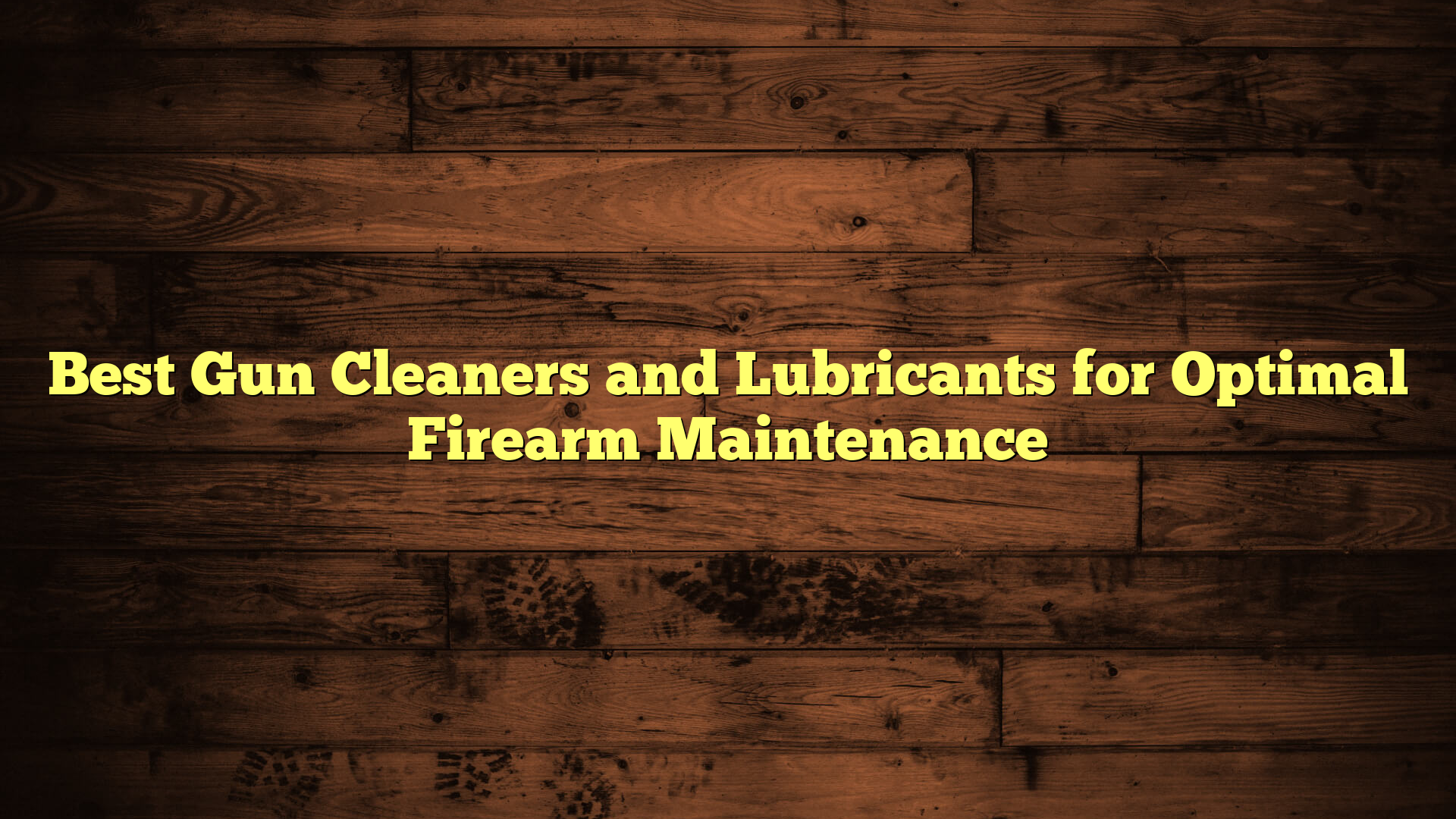 Best Gun Cleaners and Lubricants for Optimal Firearm Maintenance