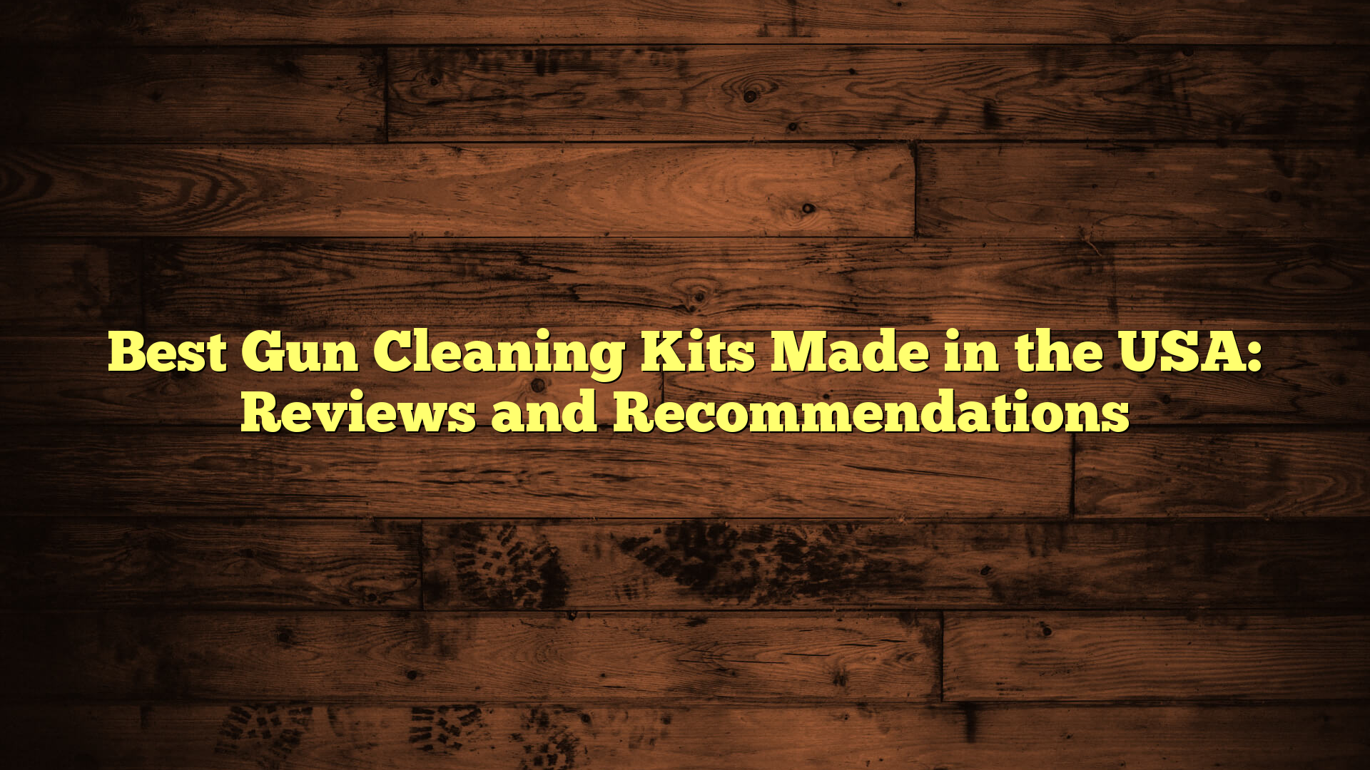 Best Gun Cleaning Kits Made in the USA: Reviews and Recommendations