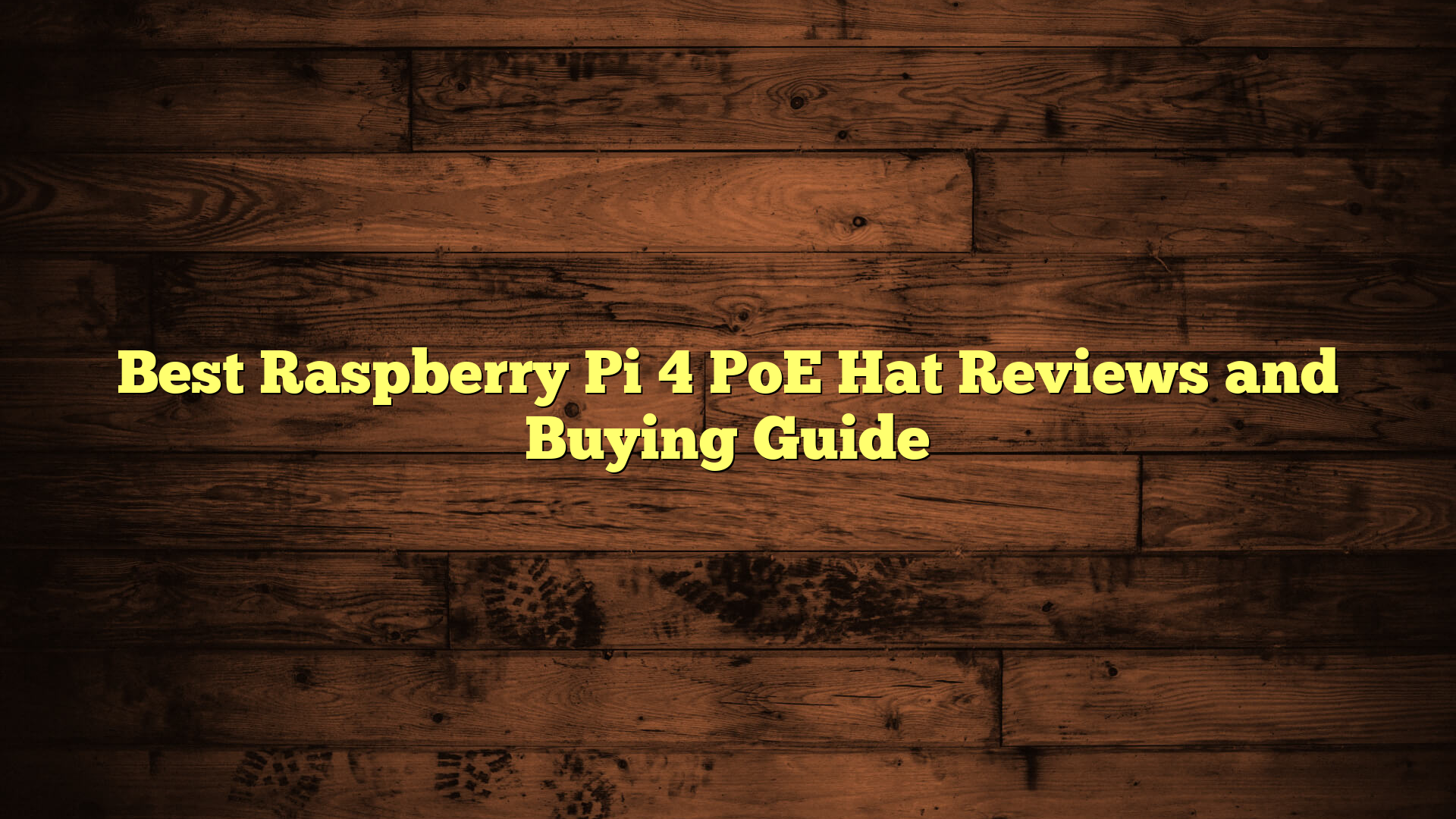 Best Raspberry Pi 4 PoE Hat Reviews and Buying Guide