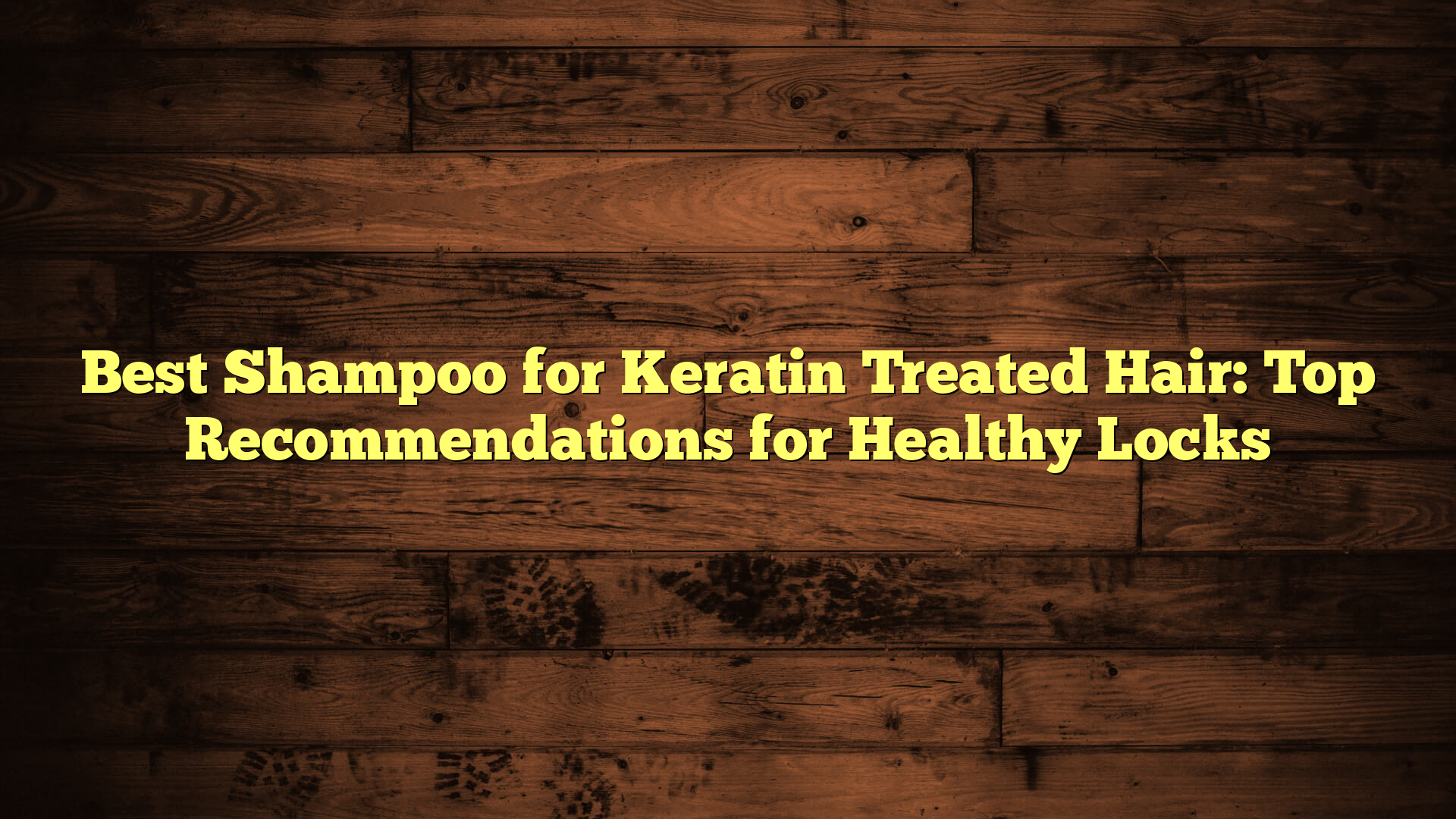 Best Shampoo for Keratin Treated Hair: Top Recommendations for Healthy Locks