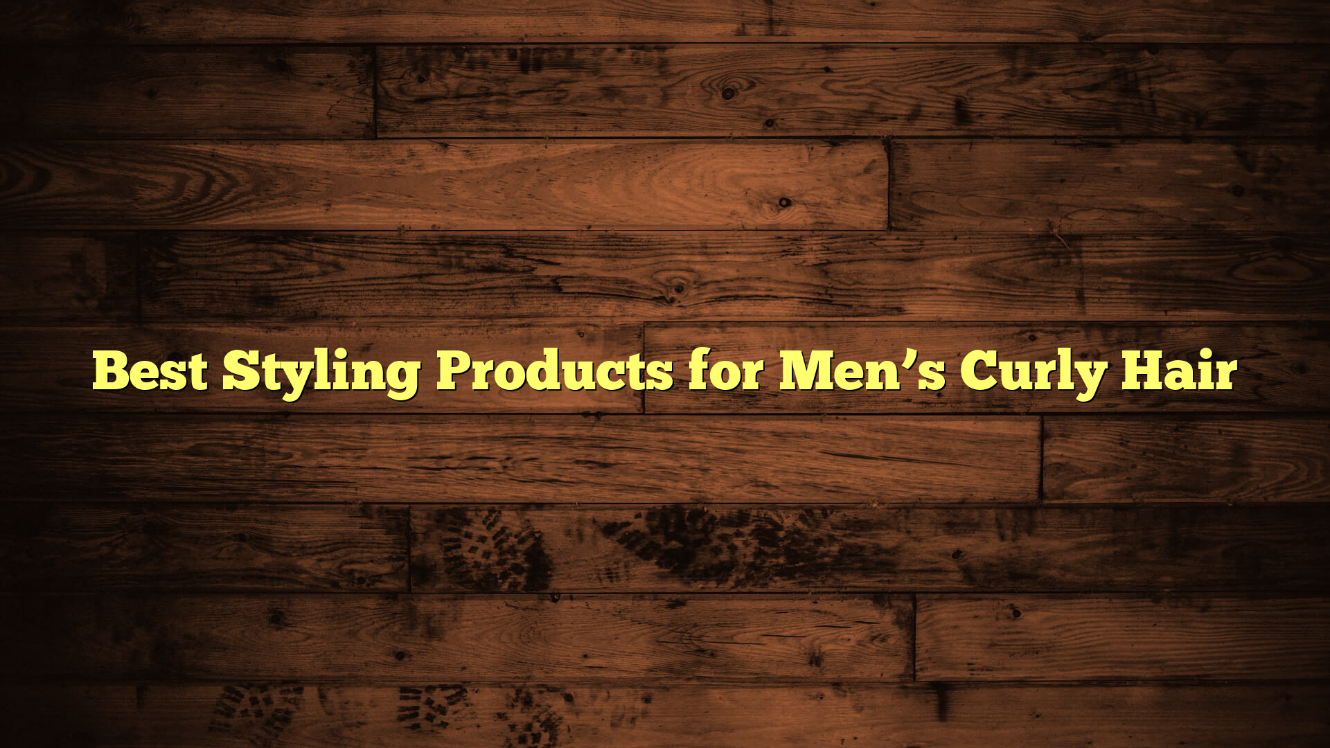 Best Styling Products for Men’s Curly Hair
