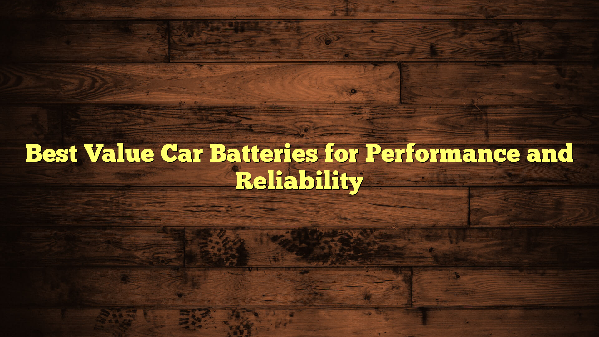 Best Value Car Batteries for Performance and Reliability