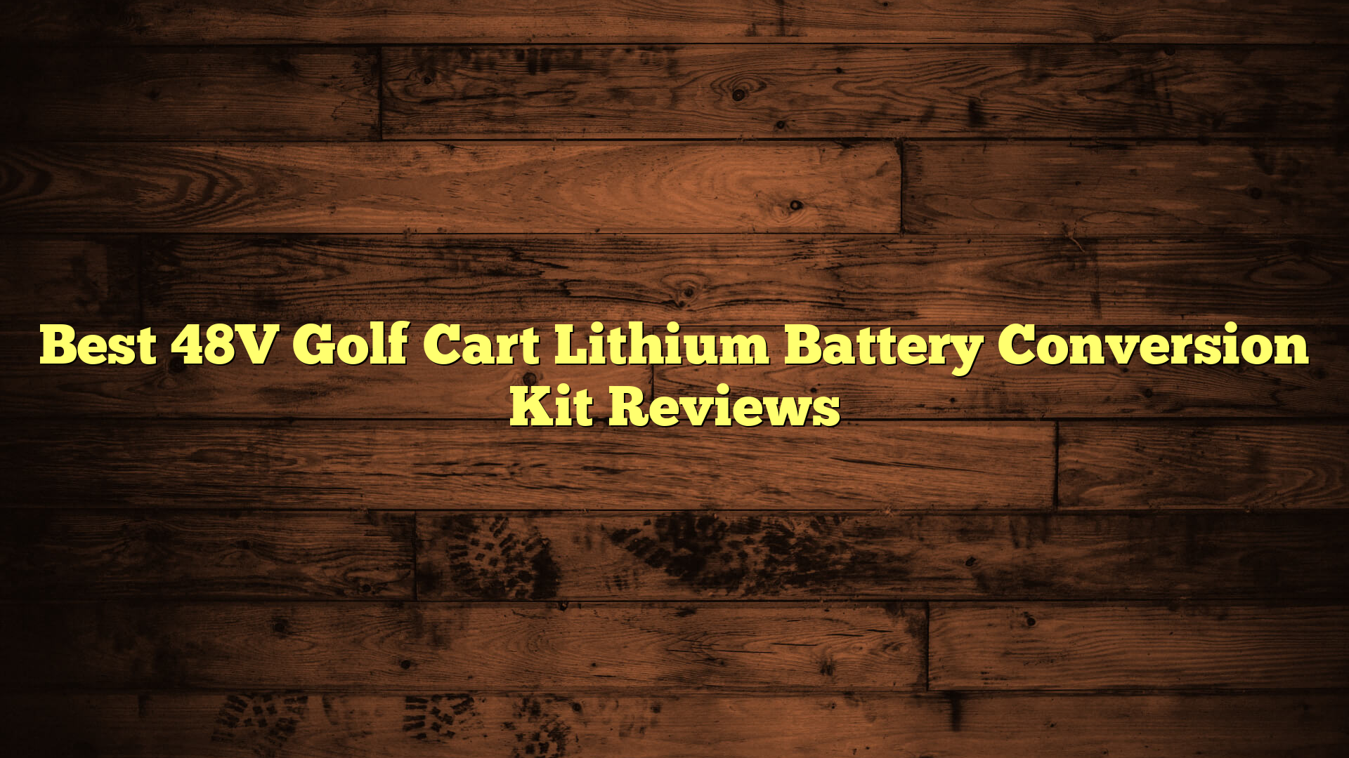 Best 48V Golf Cart Lithium Battery Conversion Kit Reviews