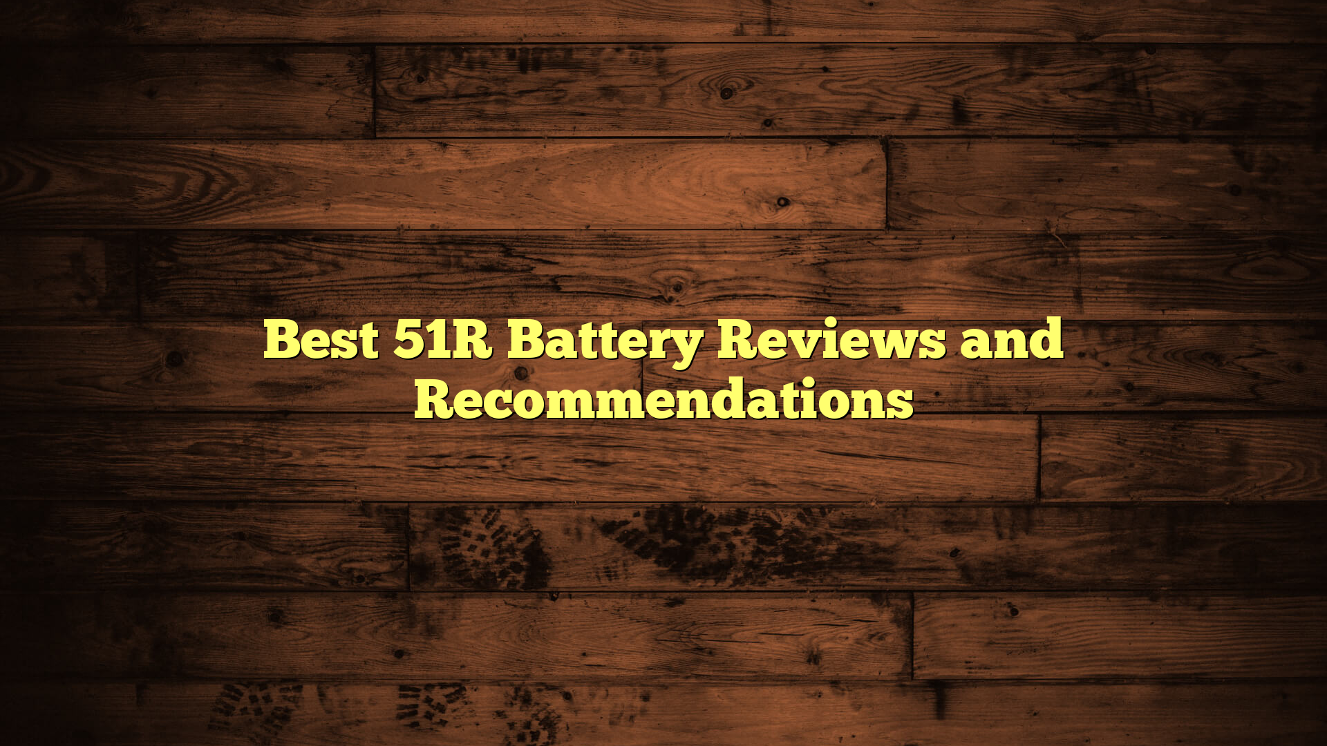 Best 51R Battery Reviews and Recommendations