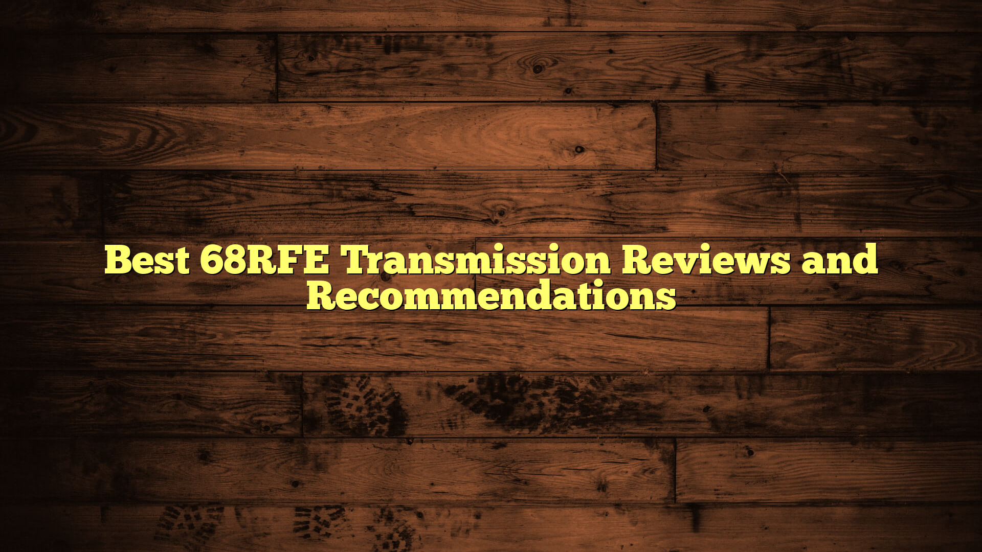Best 68RFE Transmission Reviews and Recommendations