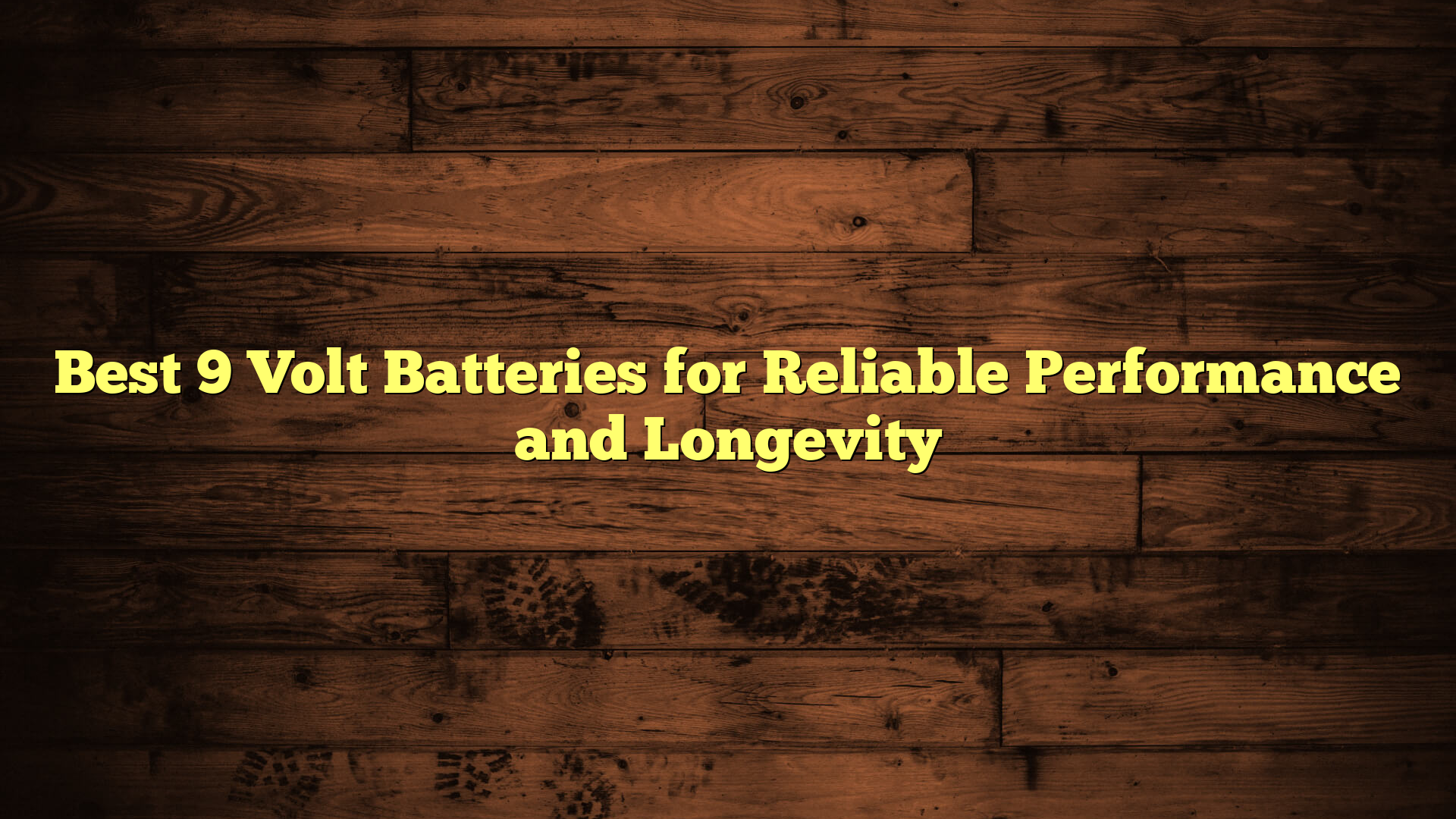 Best 9 Volt Batteries for Reliable Performance and Longevity