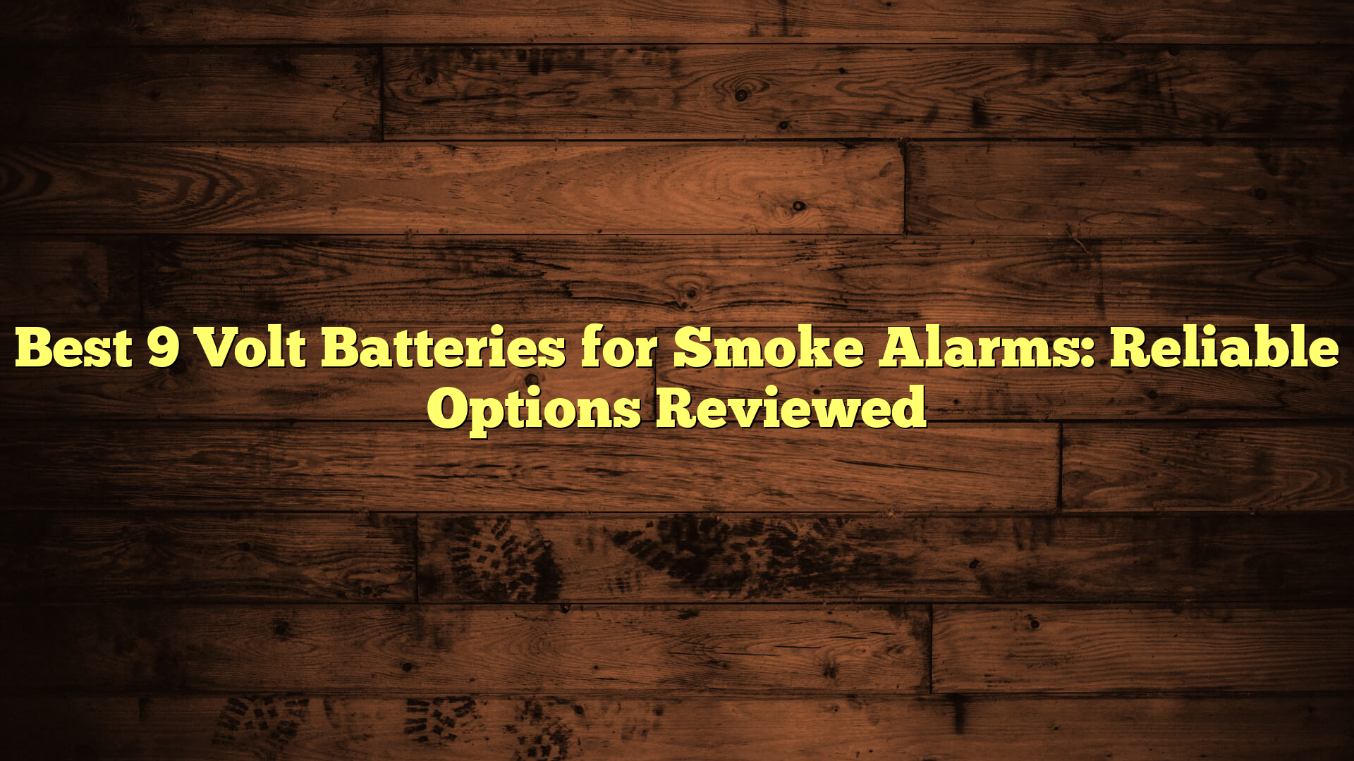 Best 9 Volt Batteries for Smoke Alarms: Reliable Options Reviewed