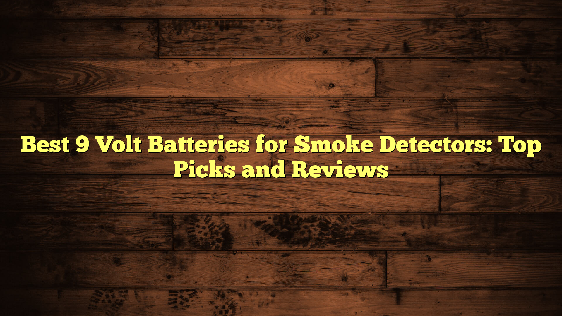 Best 9 Volt Batteries for Smoke Detectors: Top Picks and Reviews