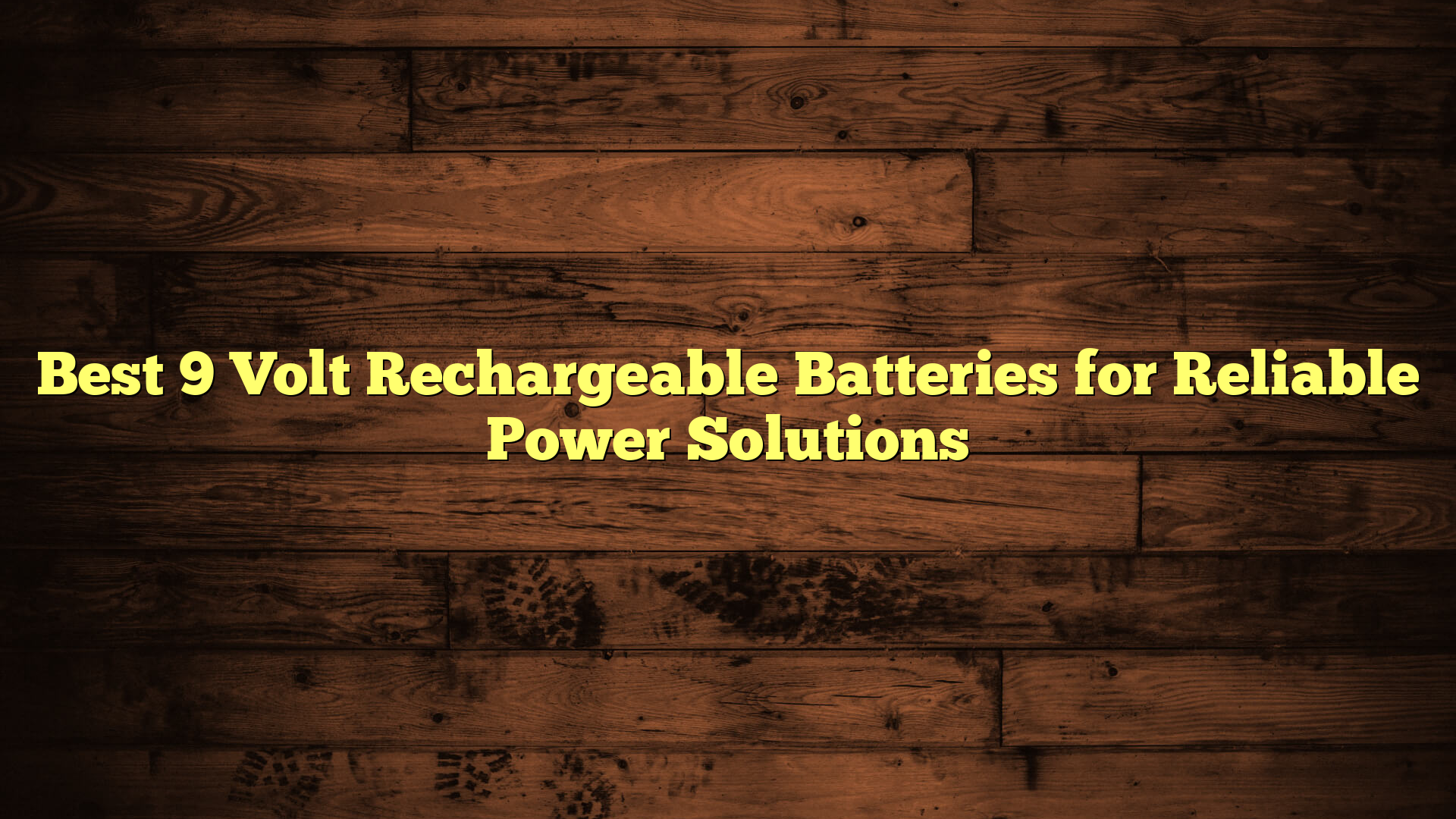 Best 9 Volt Rechargeable Batteries for Reliable Power Solutions