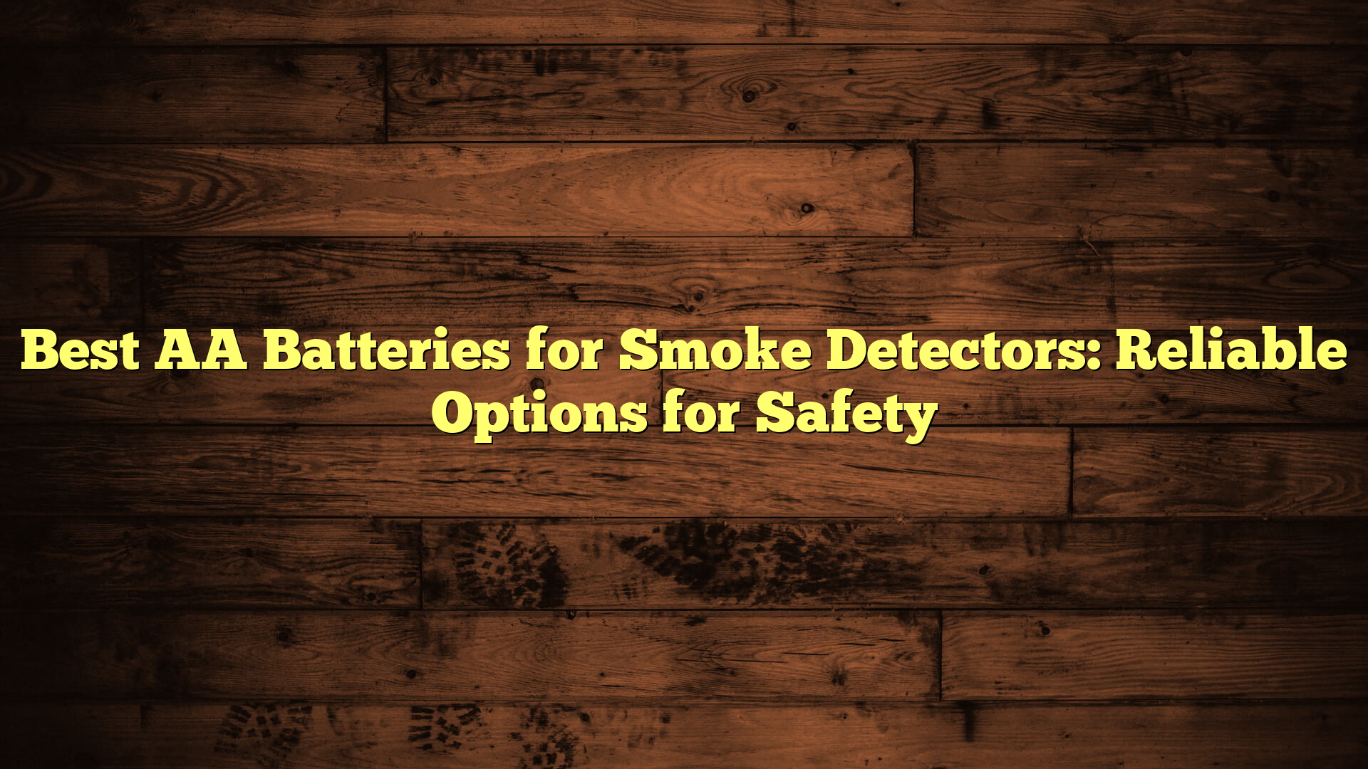 Best AA Batteries for Smoke Detectors: Reliable Options for Safety