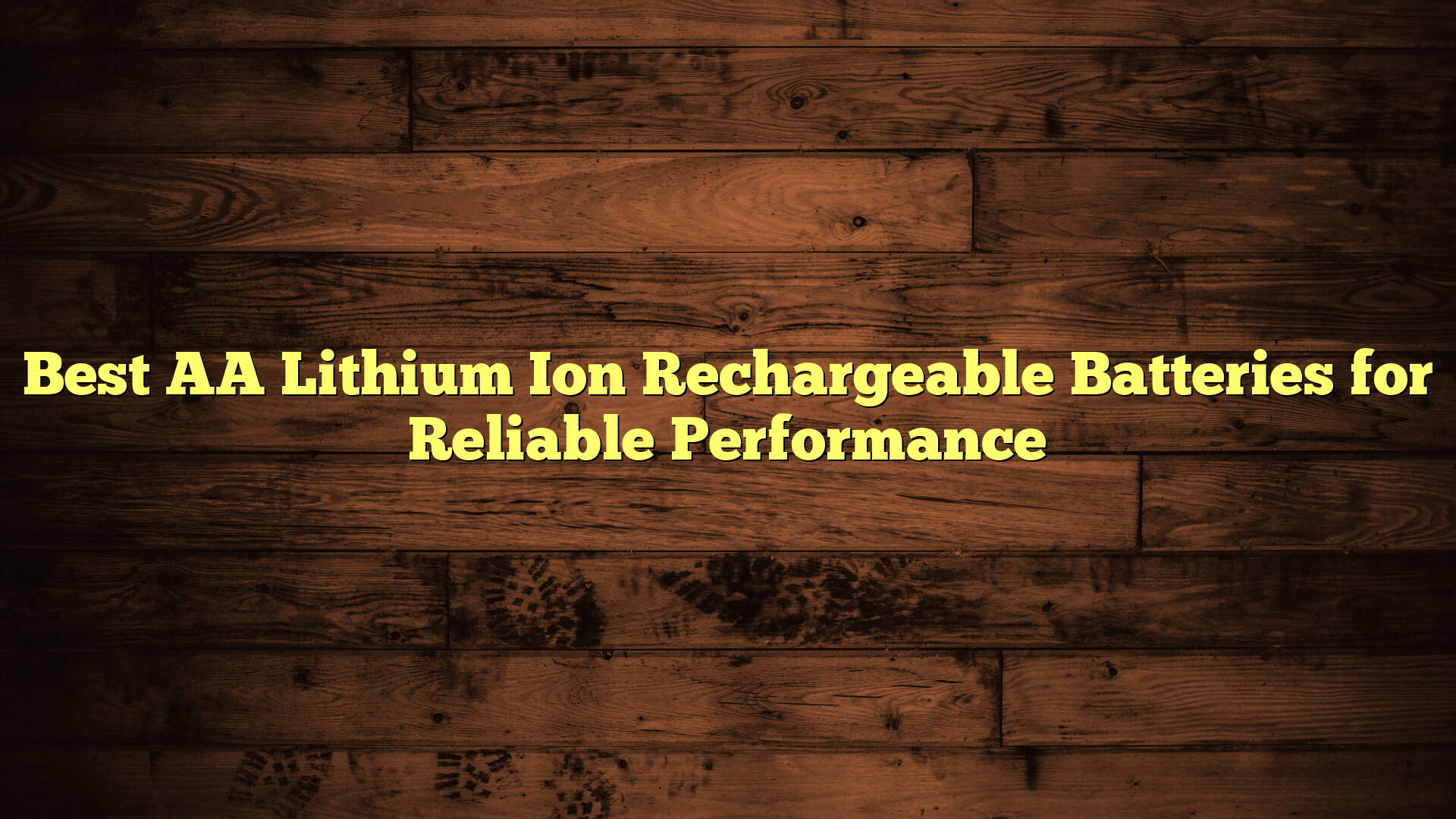 Best AA Lithium Ion Rechargeable Batteries for Reliable Performance