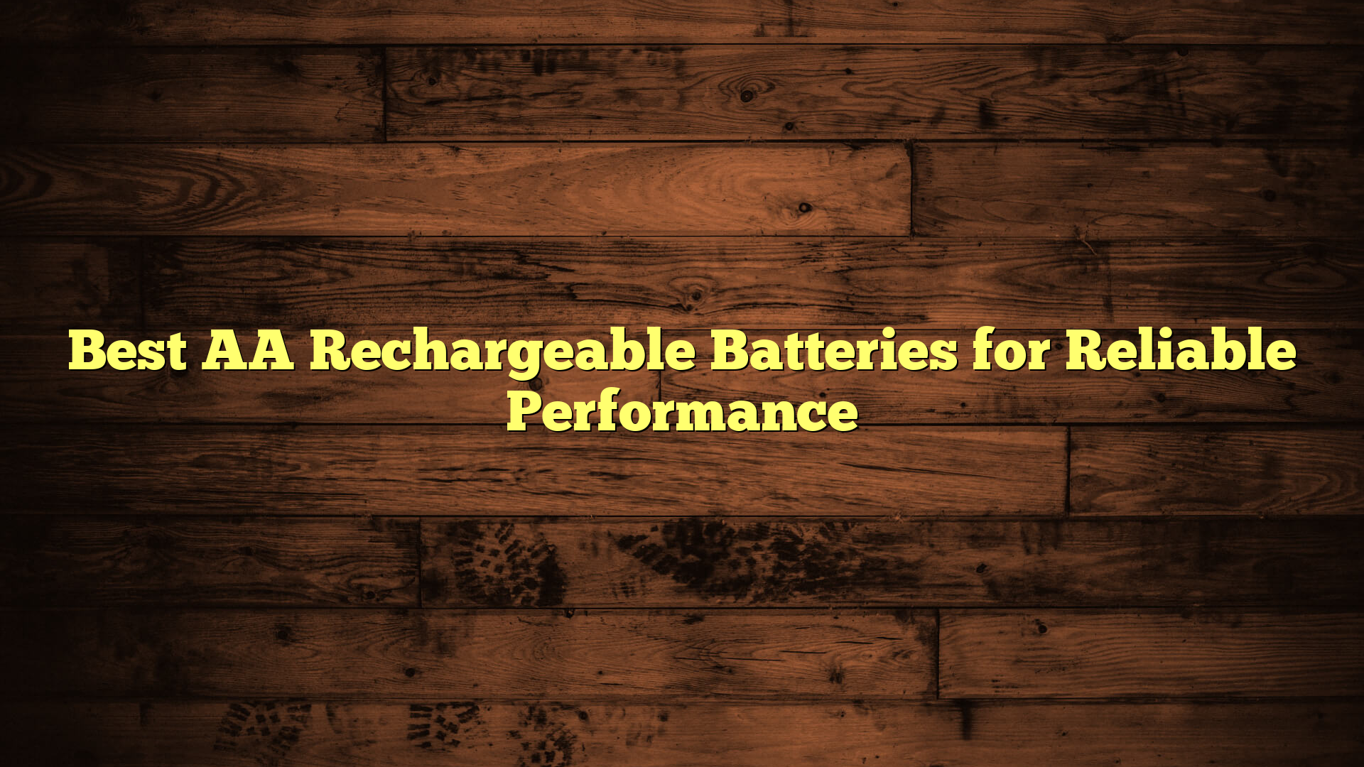Best AA Rechargeable Batteries for Reliable Performance