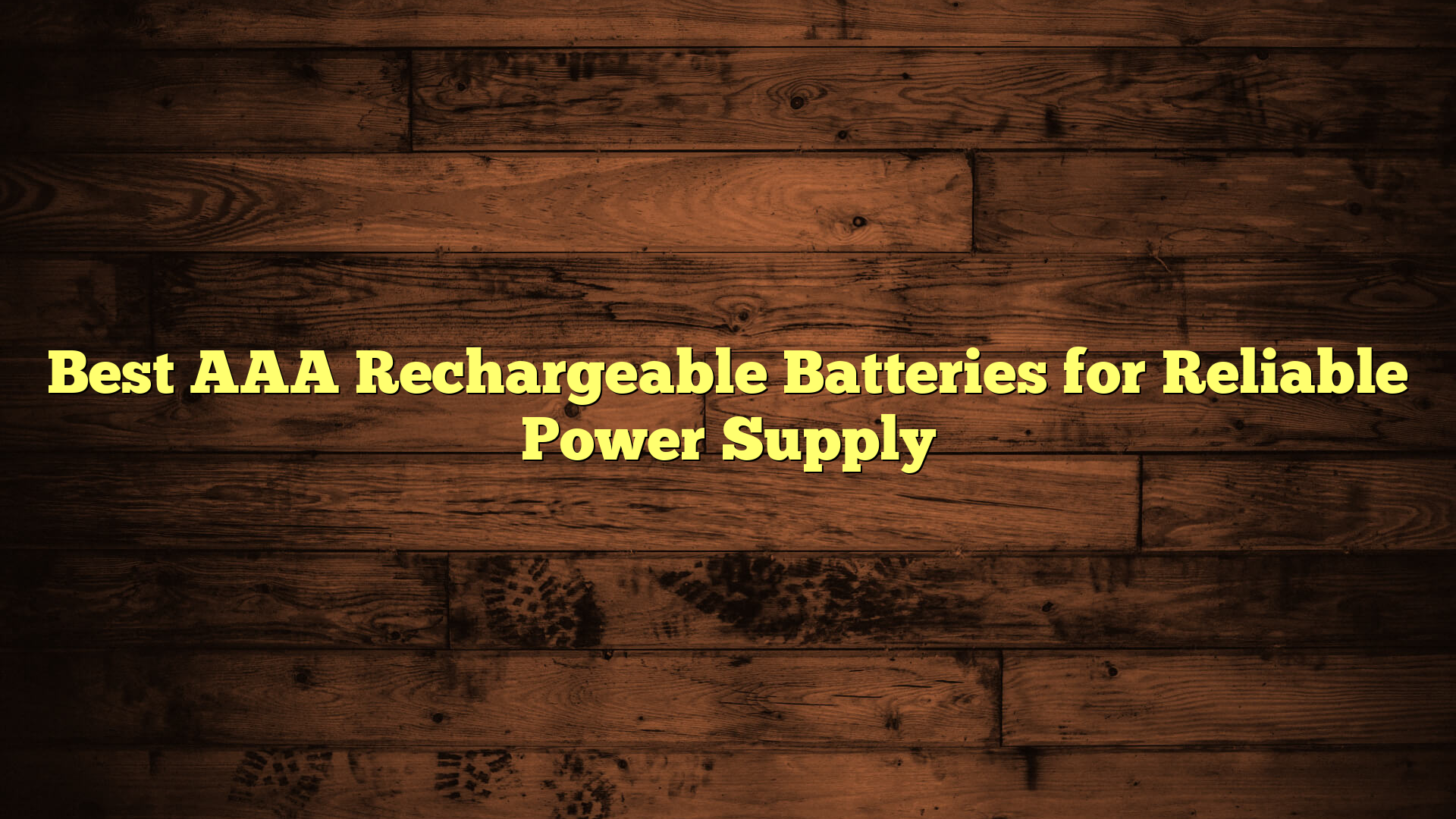 Best AAA Rechargeable Batteries for Reliable Power Supply