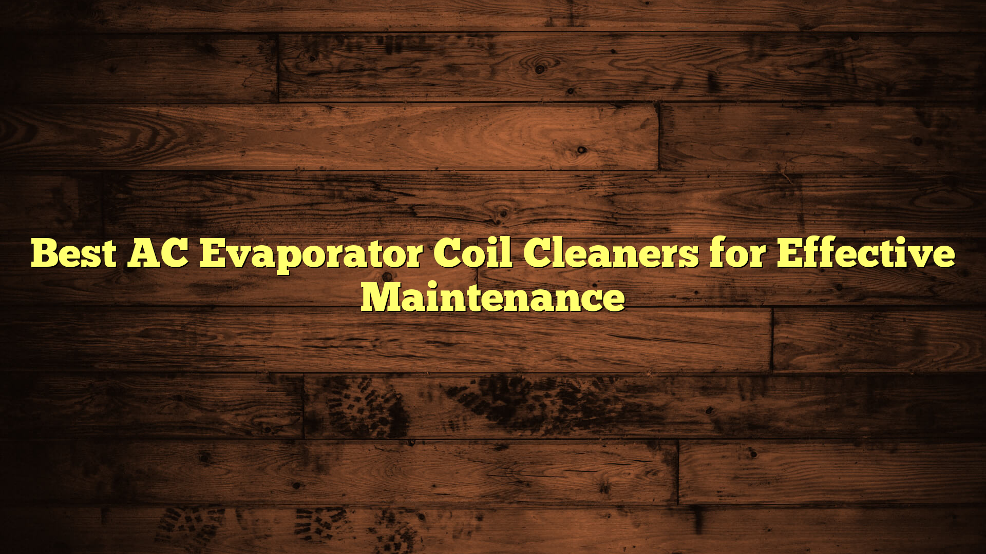 Best AC Evaporator Coil Cleaners for Effective Maintenance