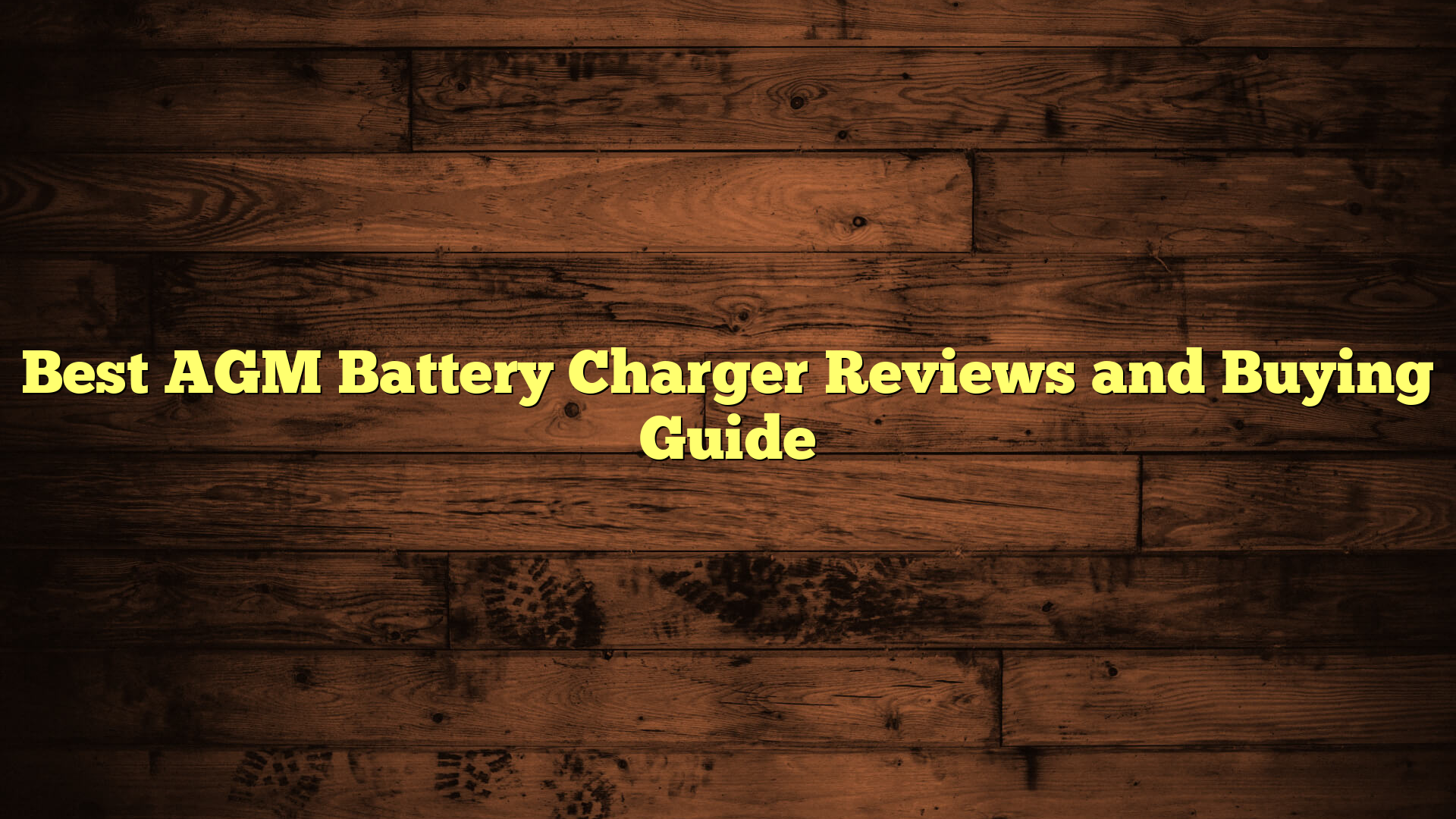 Best AGM Battery Charger Reviews and Buying Guide
