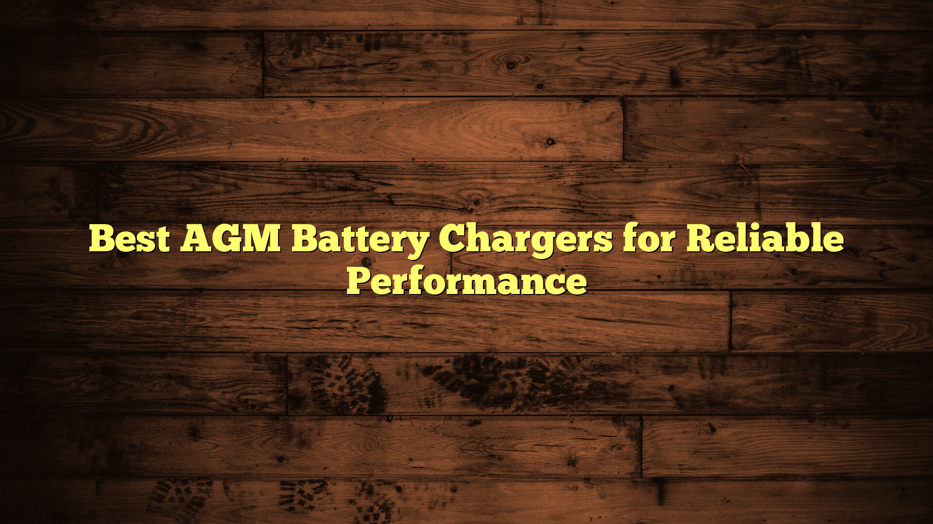 Best AGM Battery Chargers for Reliable Performance