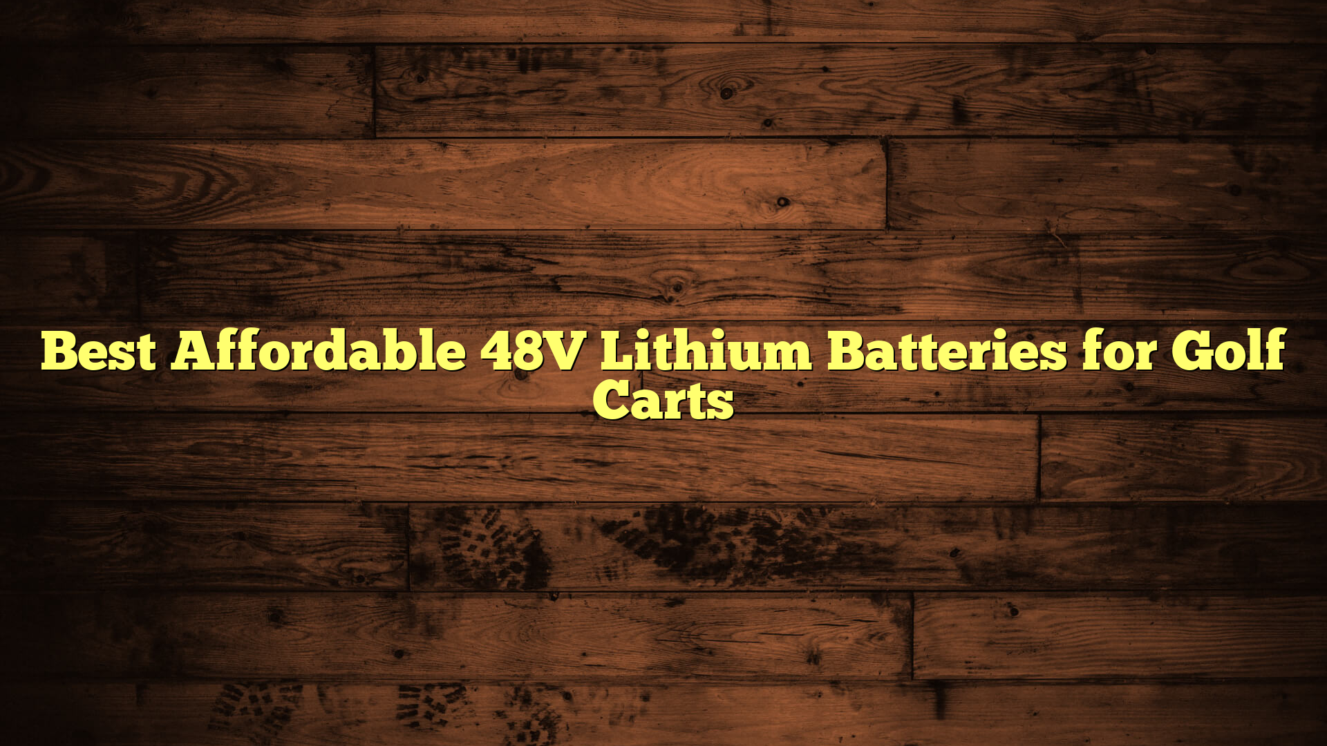 Best Affordable 48V Lithium Batteries for Golf Carts