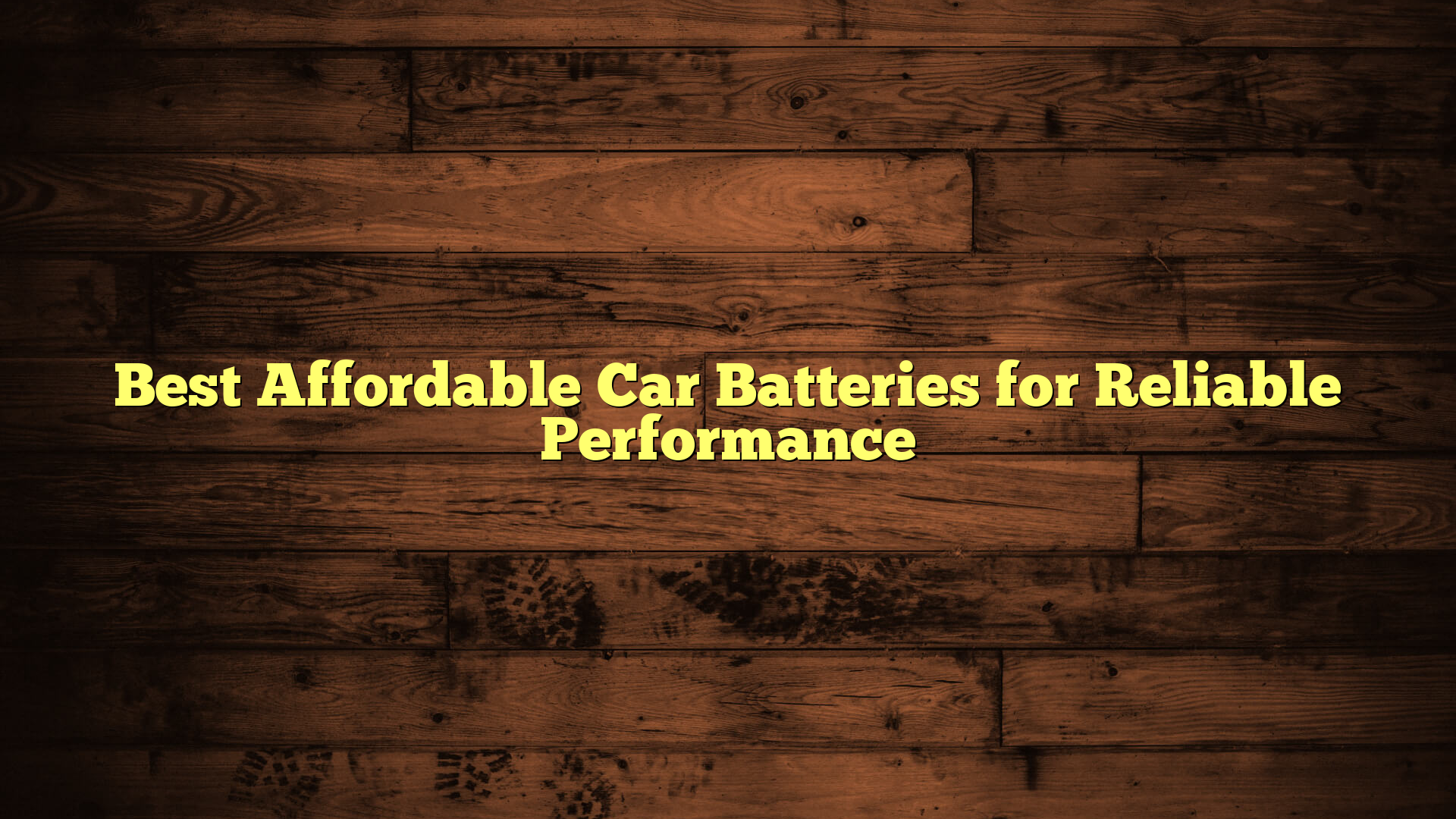Best Affordable Car Batteries for Reliable Performance