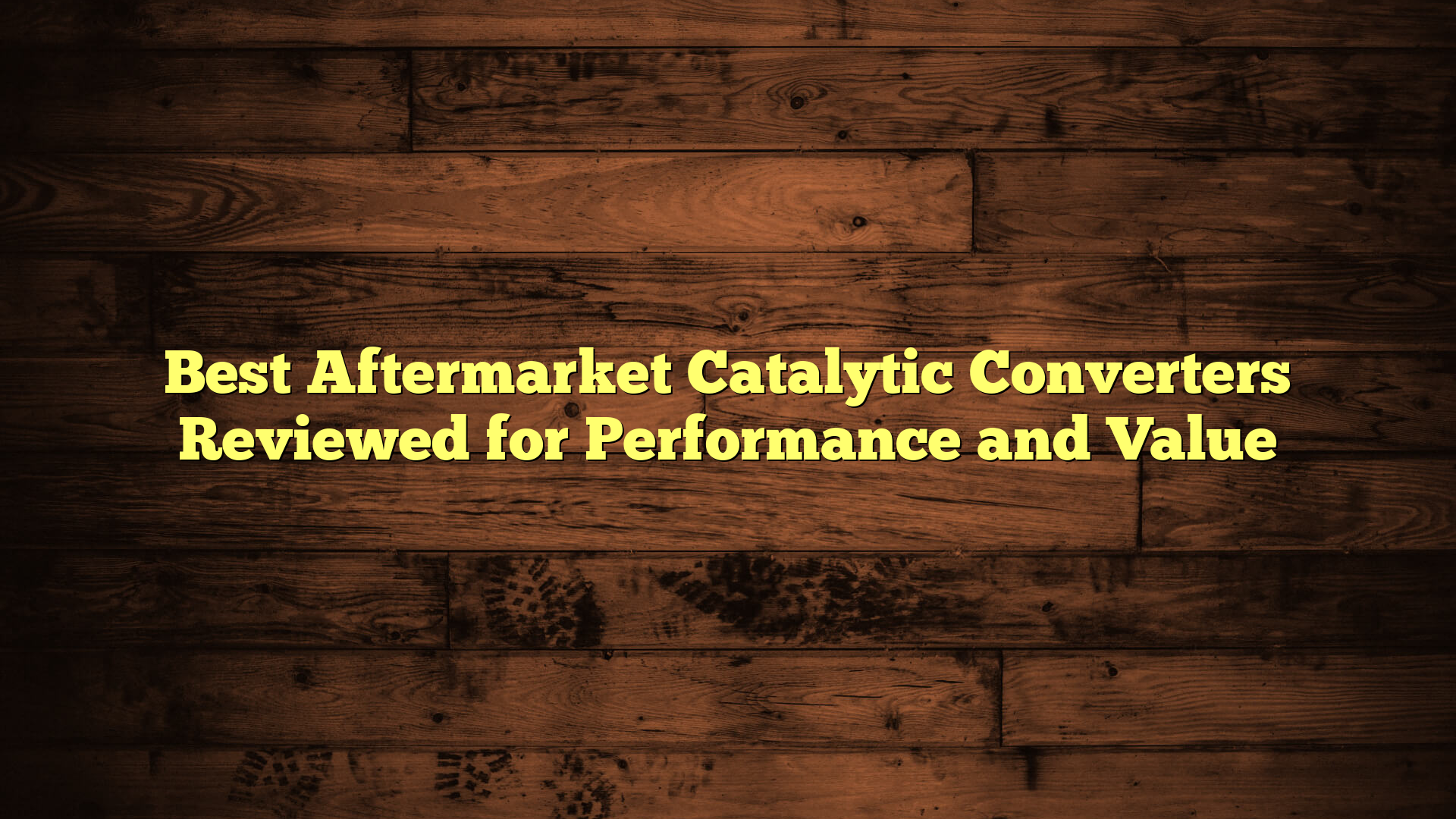 Best Aftermarket Catalytic Converters Reviewed for Performance and Value